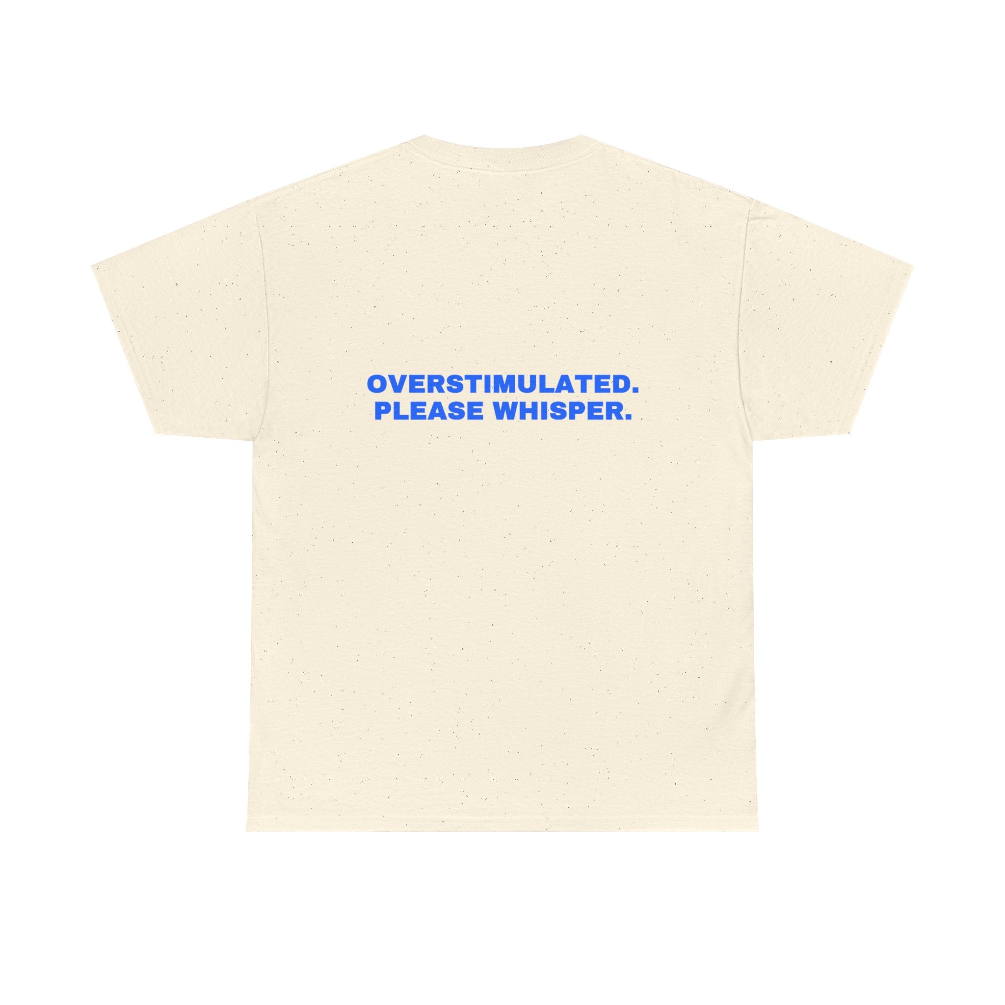 Overstimulated. Please whisper. Statement Tee - Soft Classic Cotton, Funny Dry Humor Gift | Seen Zoned