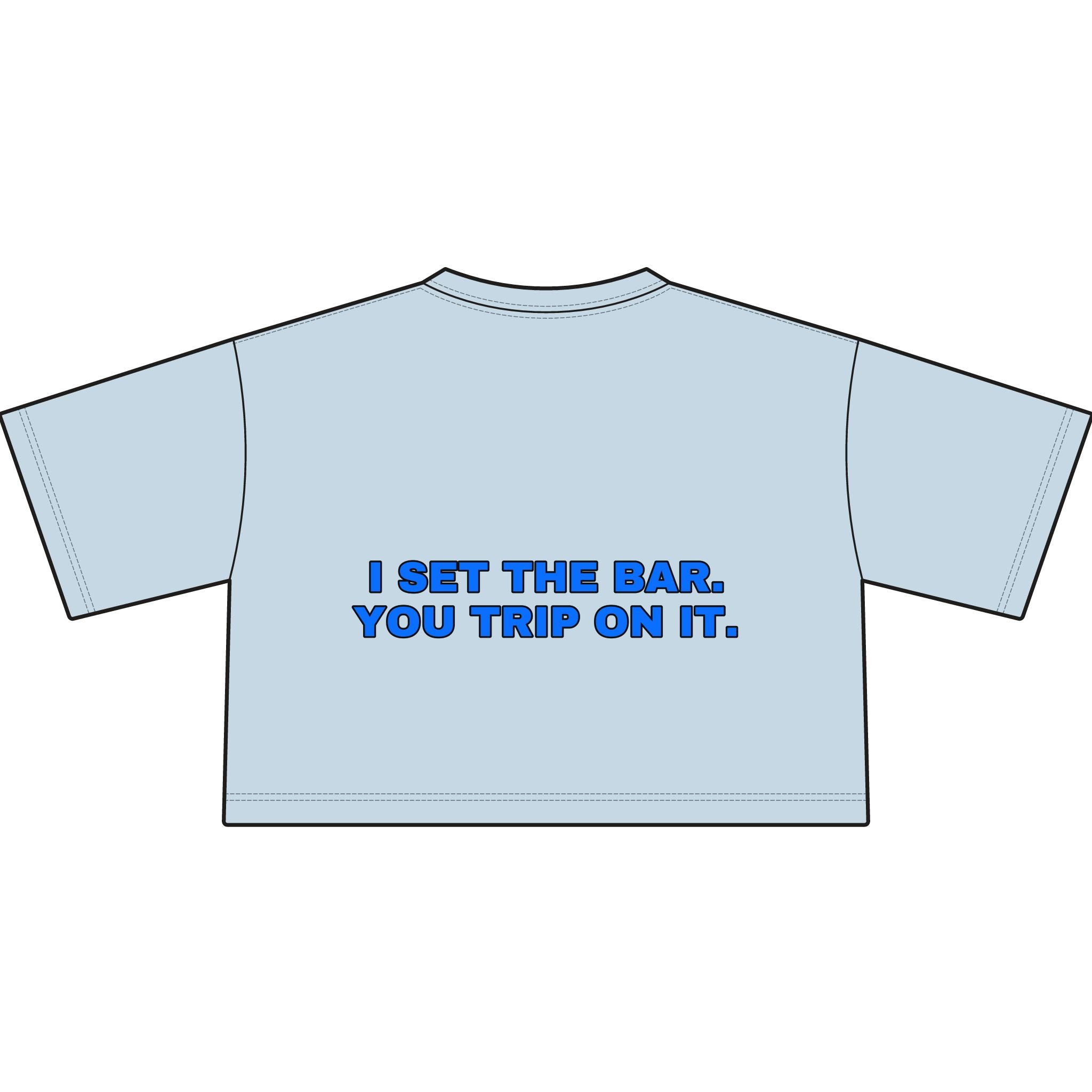 I set the bar. You trip on it. Statement Crop Tee - Funny Flirty Dating Gift for Her | Seen Zoned