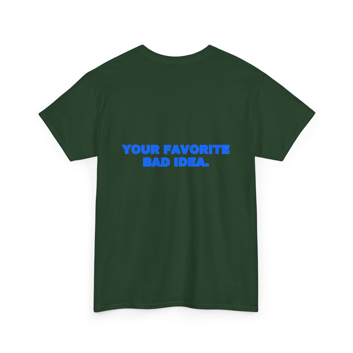 Your favorite bad idea. Tee · Royal (dark)