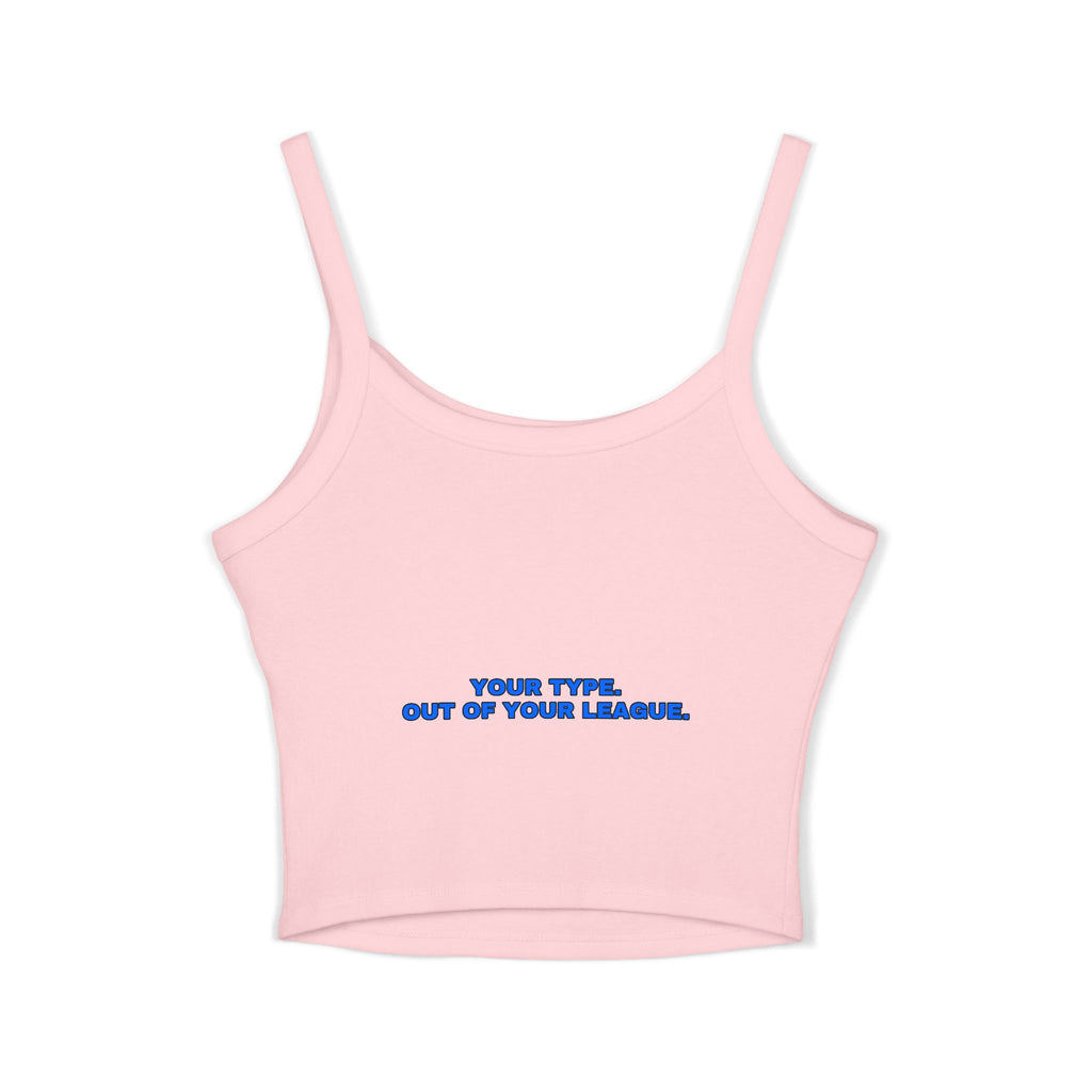 Your type. Out of your league. Statement Crop Top - Funny Flirty Dating Gift for Her | Seen Zoned