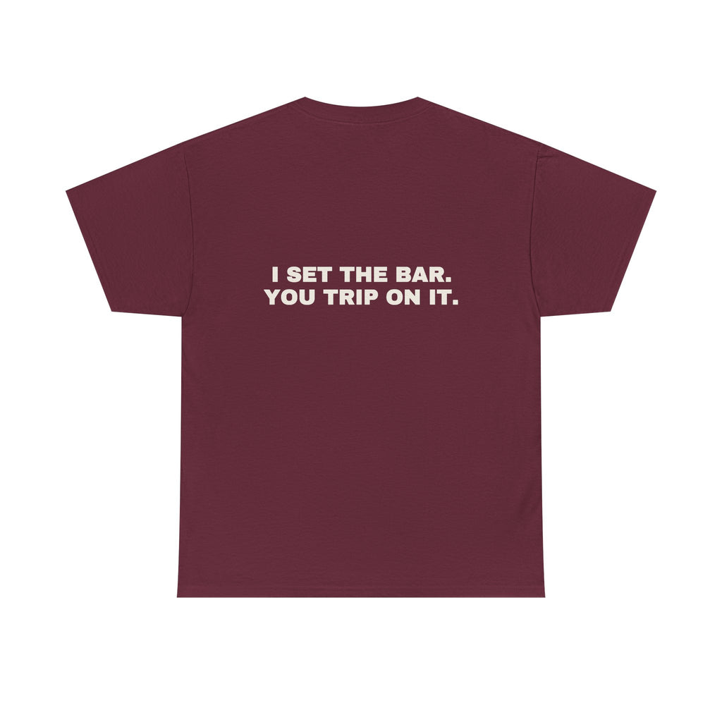 I set the bar. You trip on it. Statement Tee - Soft Classic Cotton, Funny Flirty Dating Gift | Seen Zoned