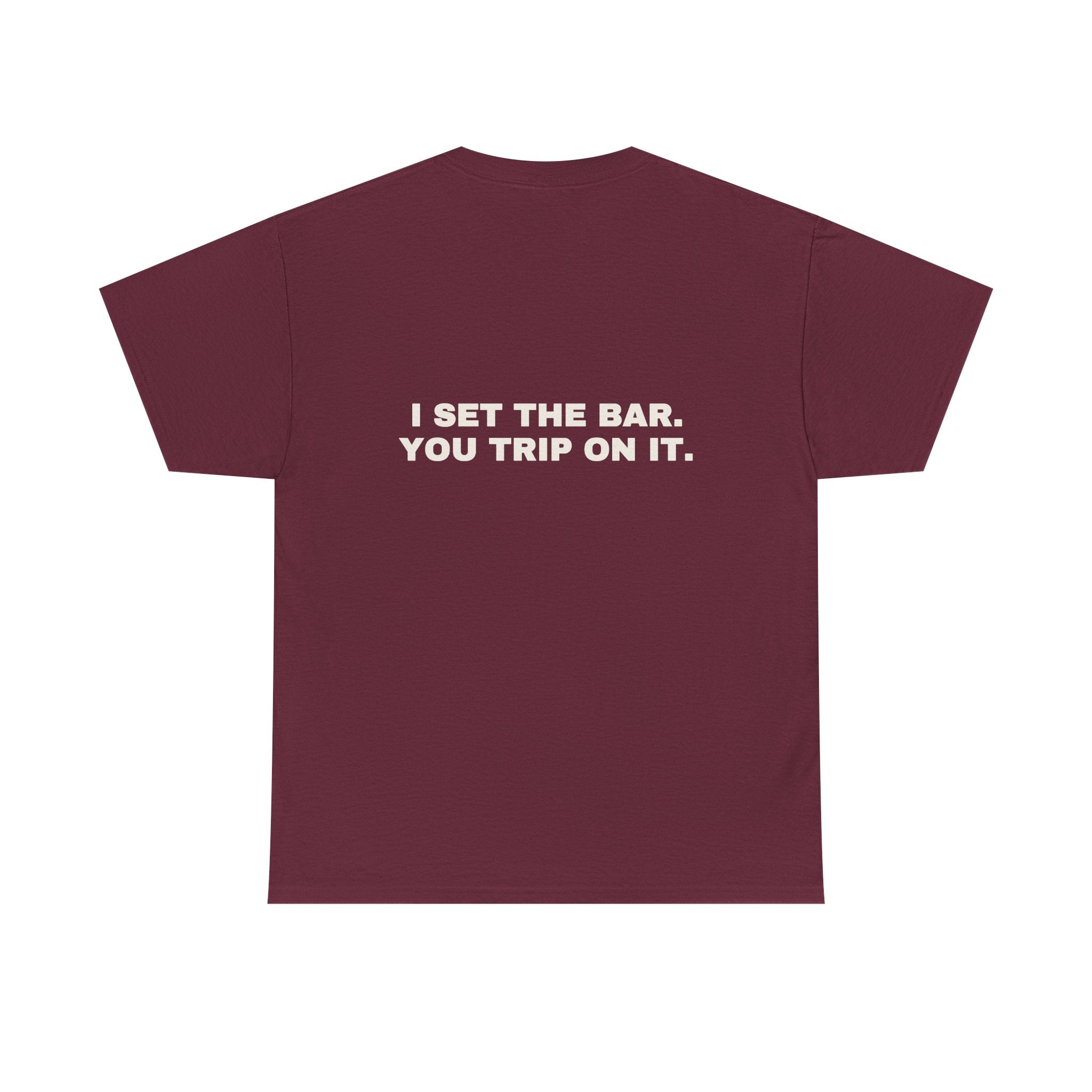 I set the bar. You trip on it. Statement Tee - Soft Classic Cotton, Funny Flirty Dating Gift | Seen Zoned