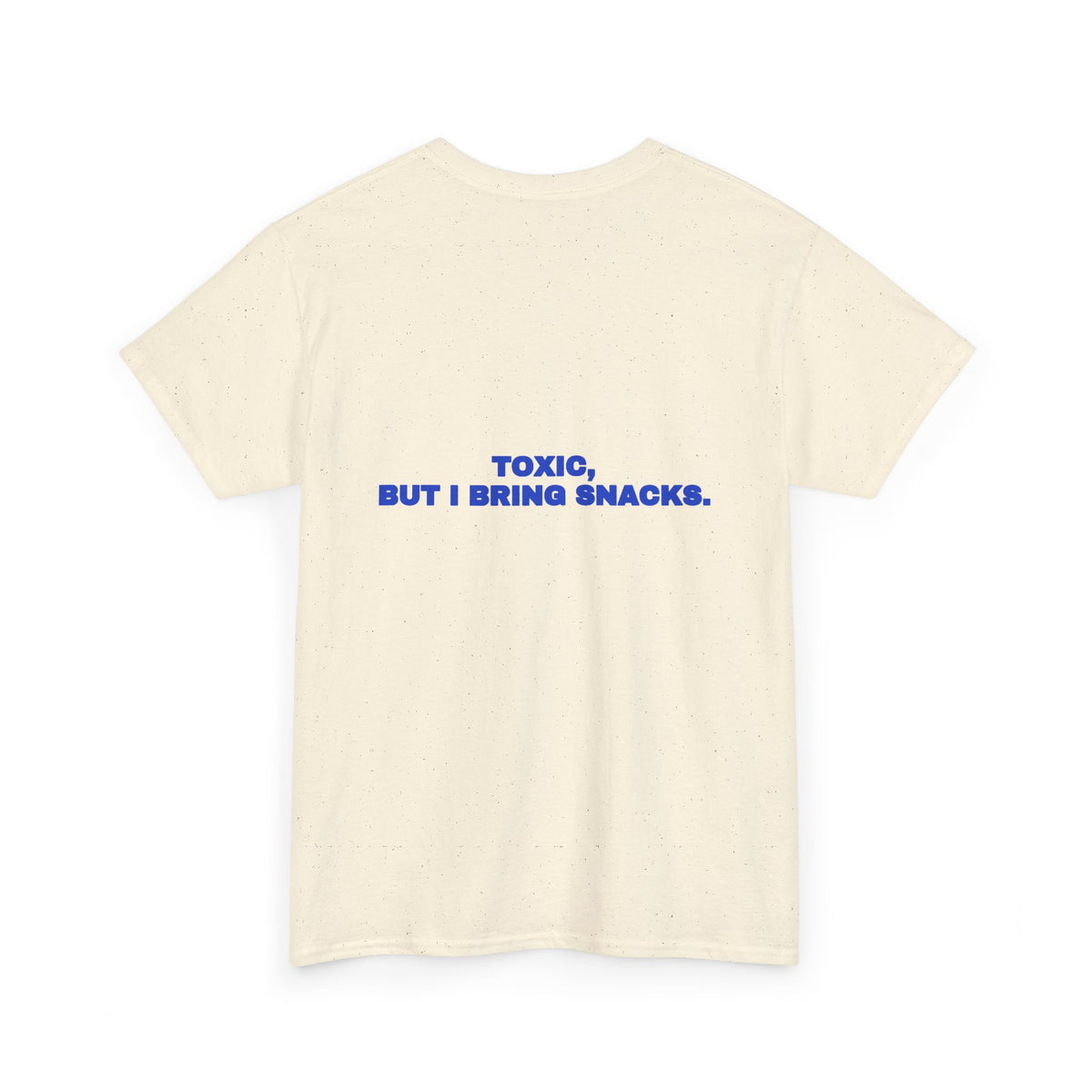 Toxic, but I bring snacks. Tee · Cobalt