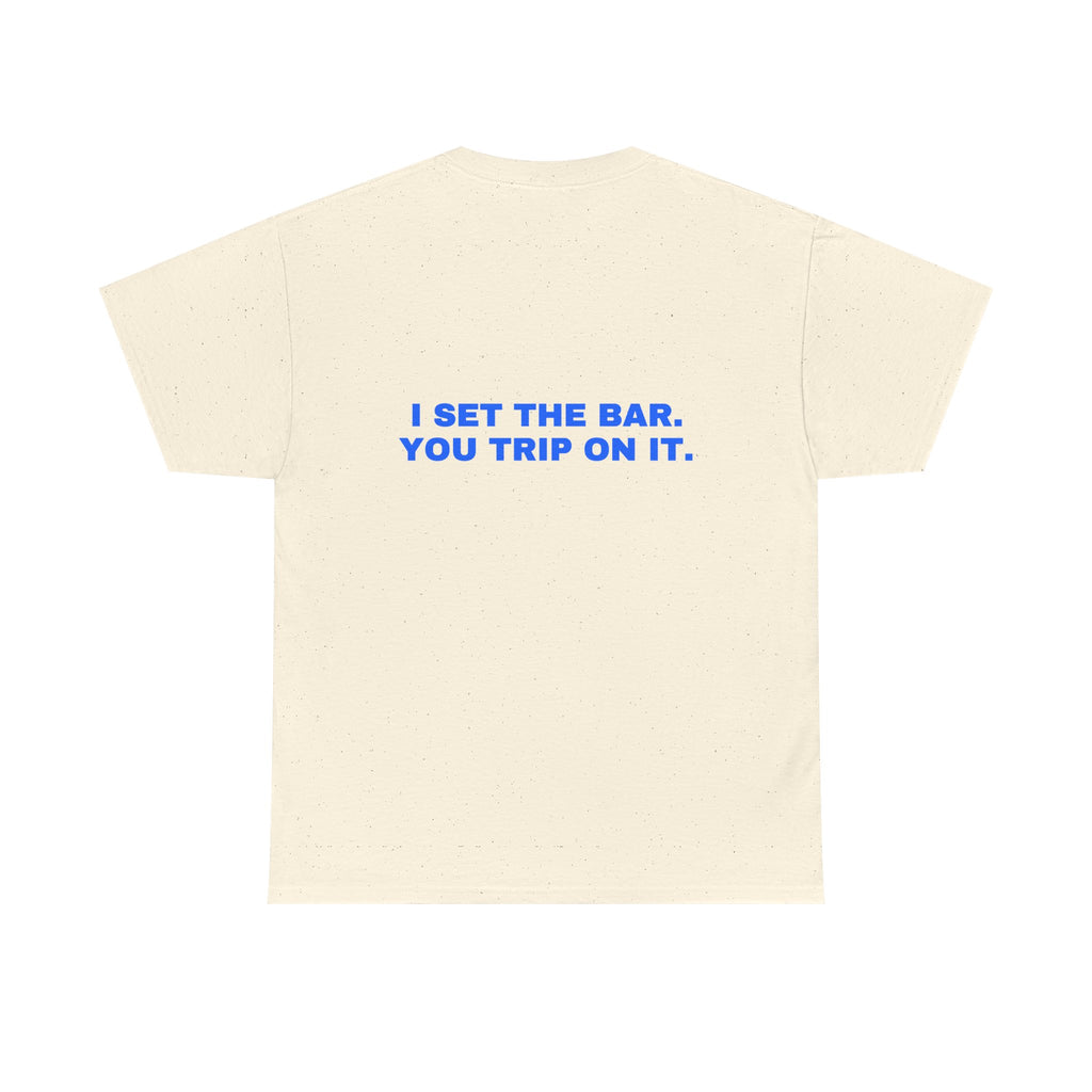 I set the bar. You trip on it. Statement Tee - Soft Classic Cotton, Funny Flirty Dating Gift | Seen Zoned