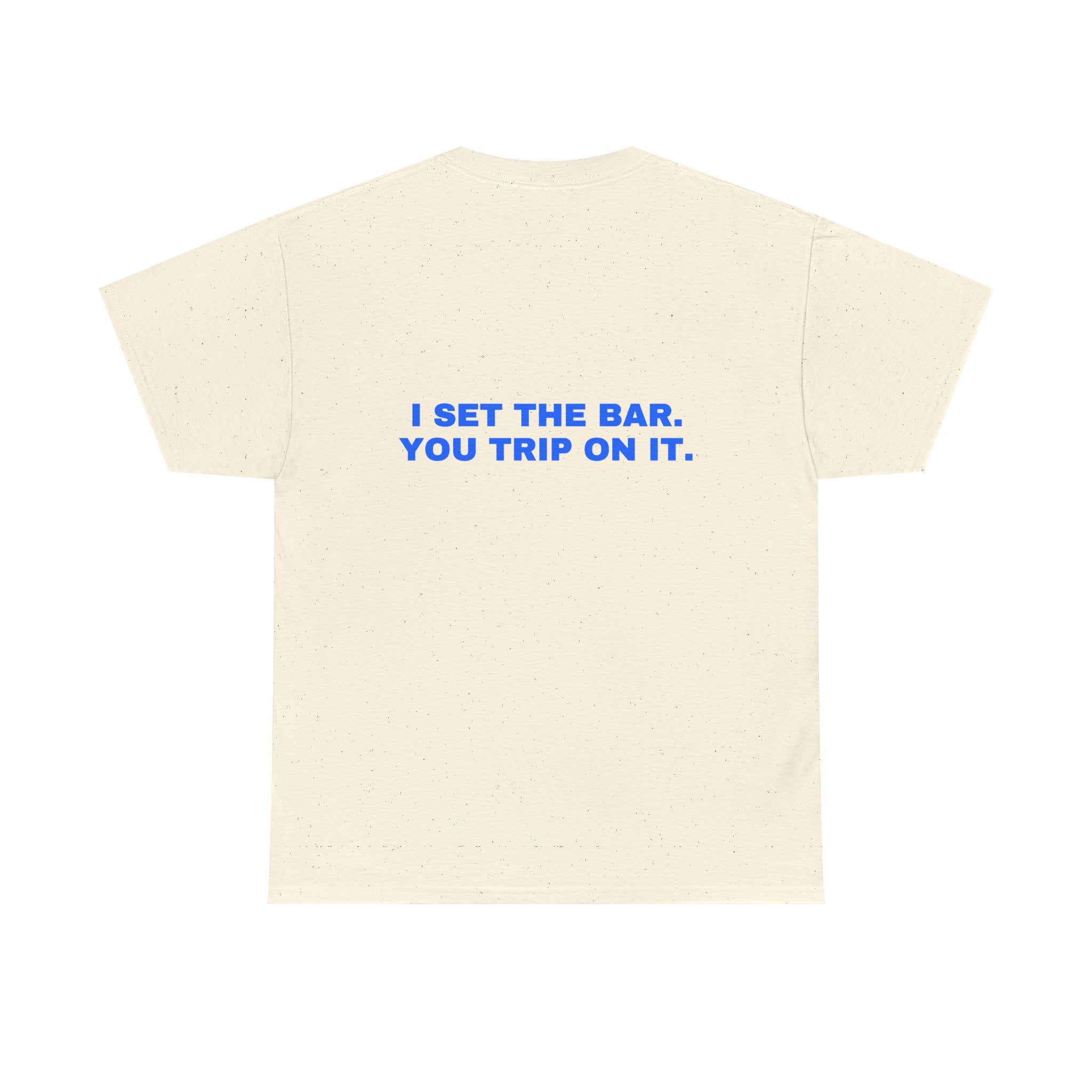 I set the bar. You trip on it. Statement Tee - Soft Classic Cotton, Funny Flirty Dating Gift | Seen Zoned