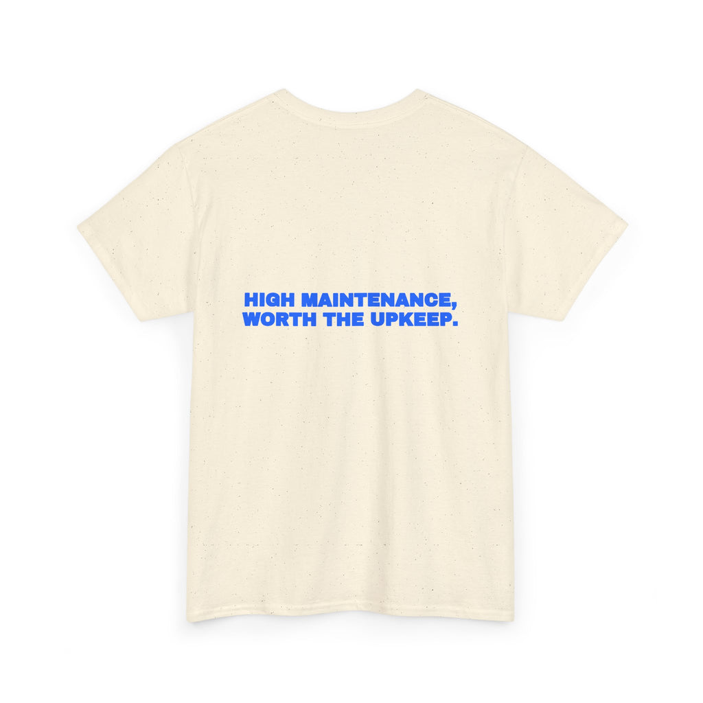 High maintenance, worth the upkeep. Tee