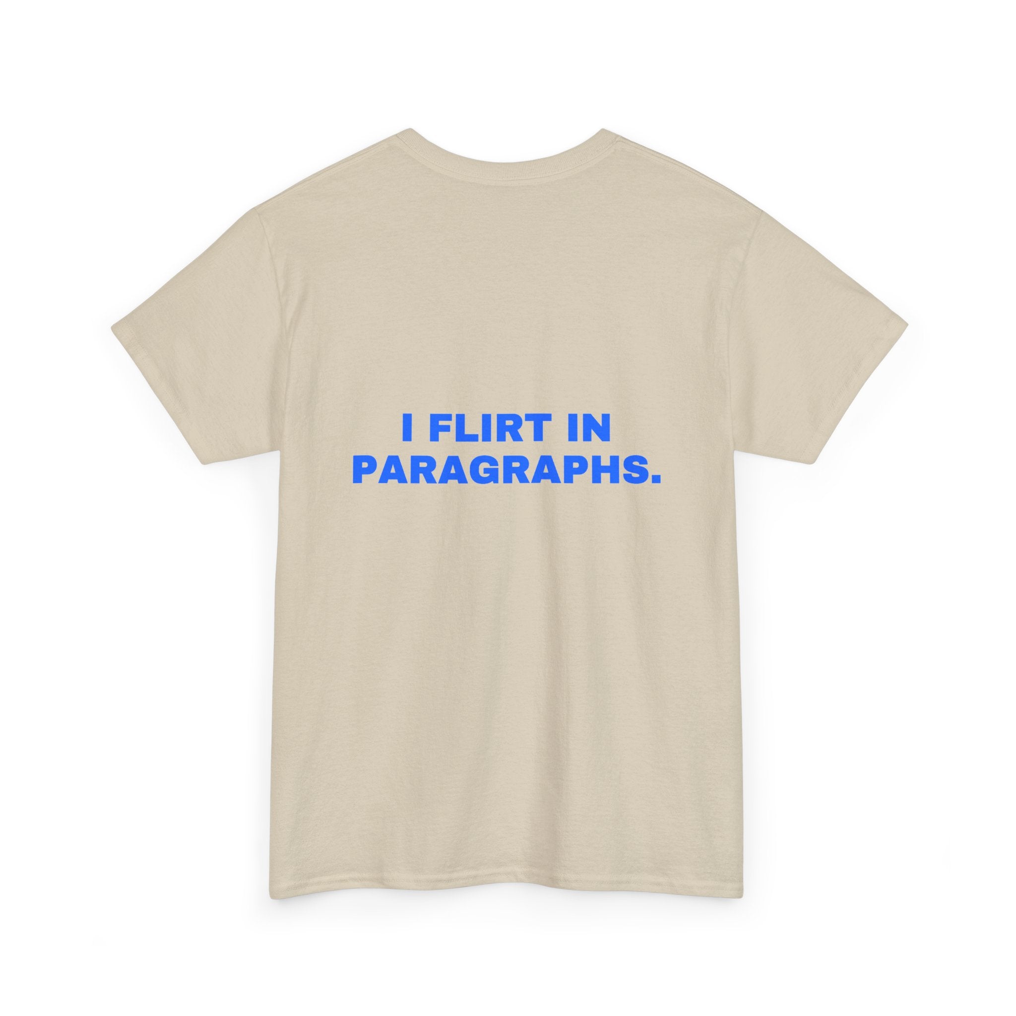 I flirt in paragraphs. Statement Tee - Soft Classic Cotton, Funny Flirty Dating Gift | Seen Zoned