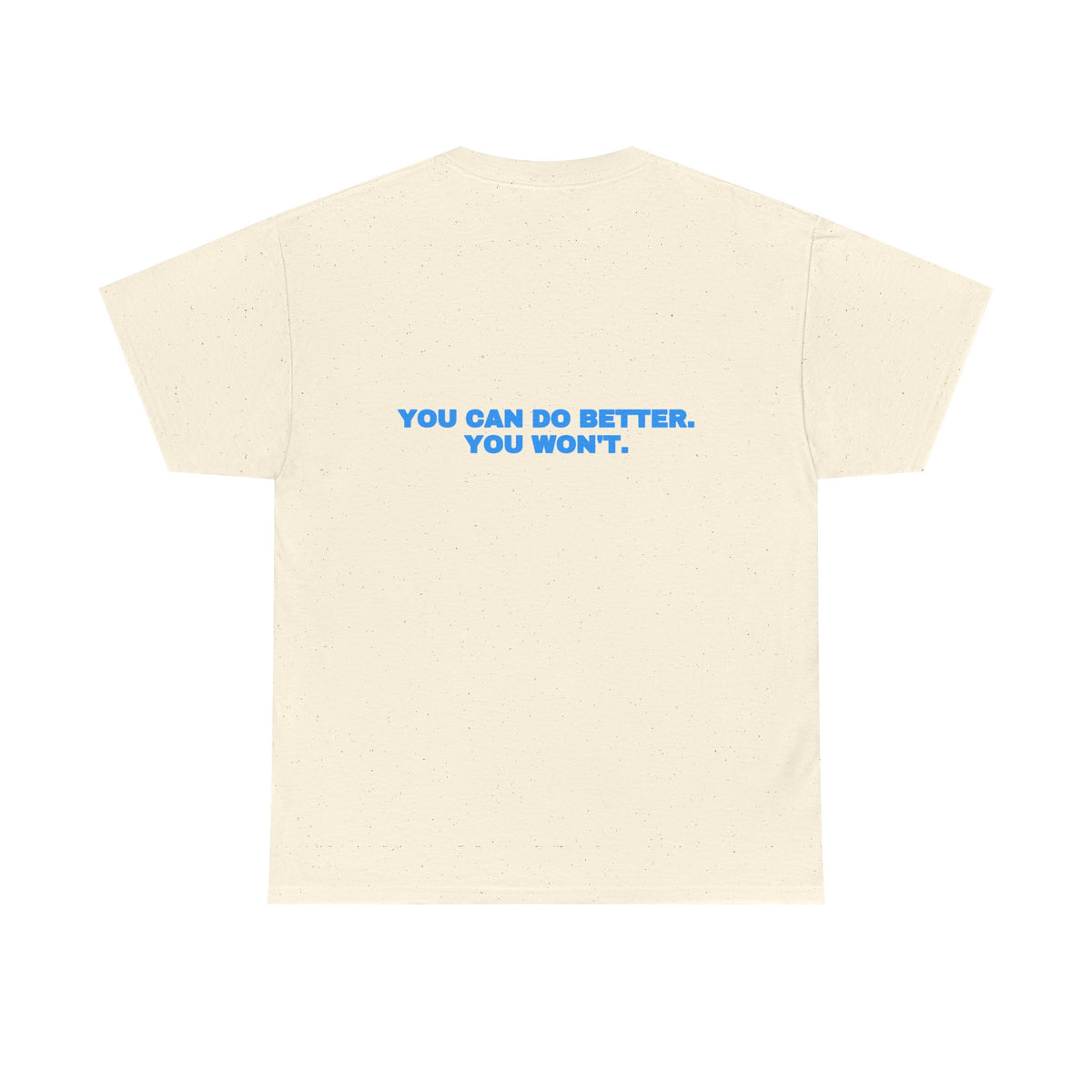 You can do better. You won't. Tee · Sky