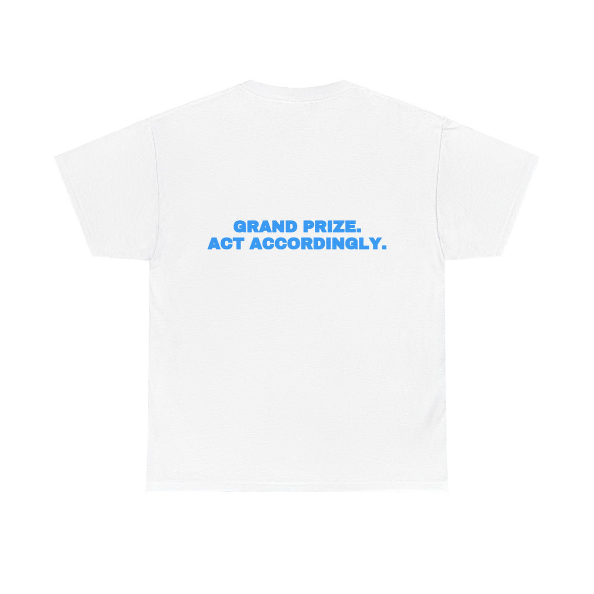 Grand prize. Act accordingly. Tee · Sky