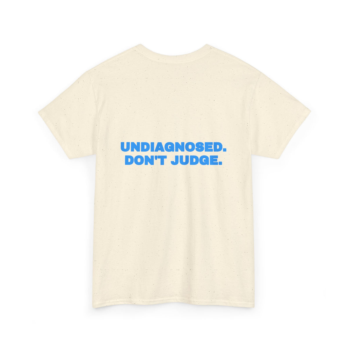 Undiagnosed. Don't judge. Tee · Sky