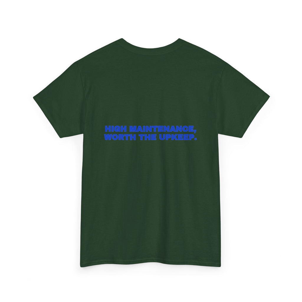 High maintenance, worth the upkeep. Tee · Cobalt (dark)