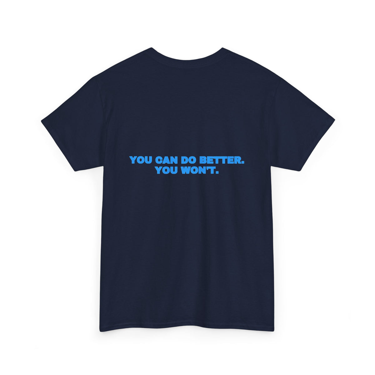 You can do better. You won't. Tee · Sky (dark)