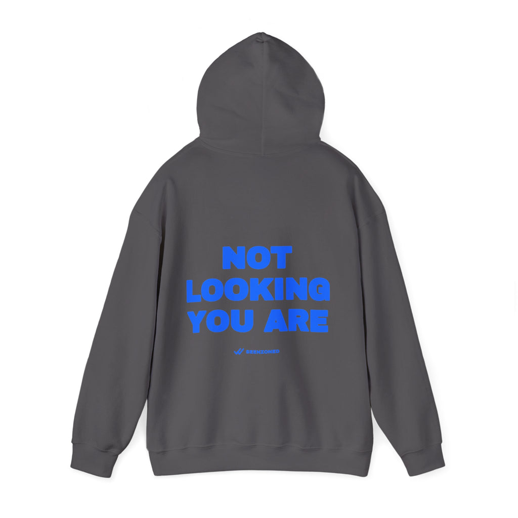 Not looking. You are. Hoodie