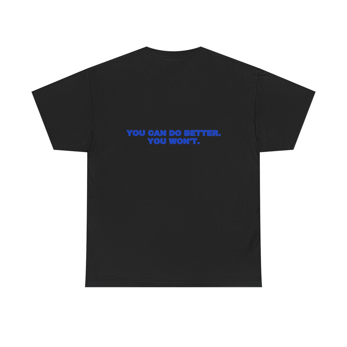 You can do better. You won't. Tee · Cobalt (dark)