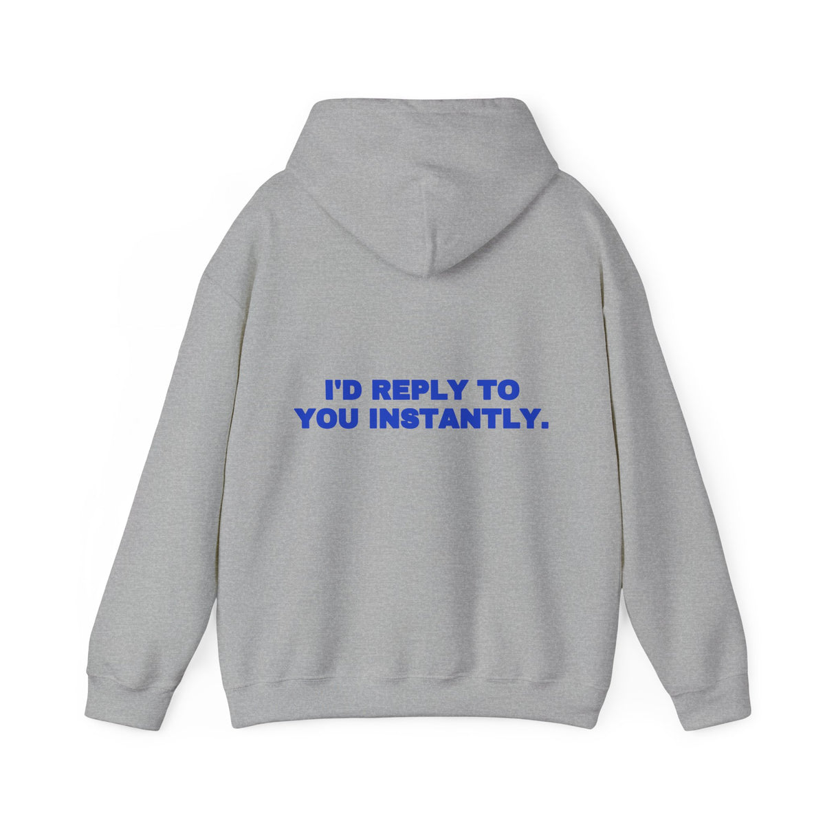 I'd reply to you instantly. Hoodie · Cobalt
