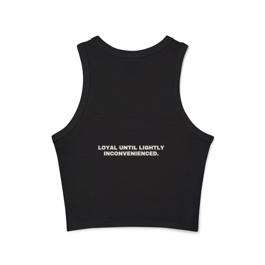 Loyal until lightly inconvenienced. Statement Ribbed Crop Tank - Funny Flirty Dating Gift for Her | Seen Zoned
