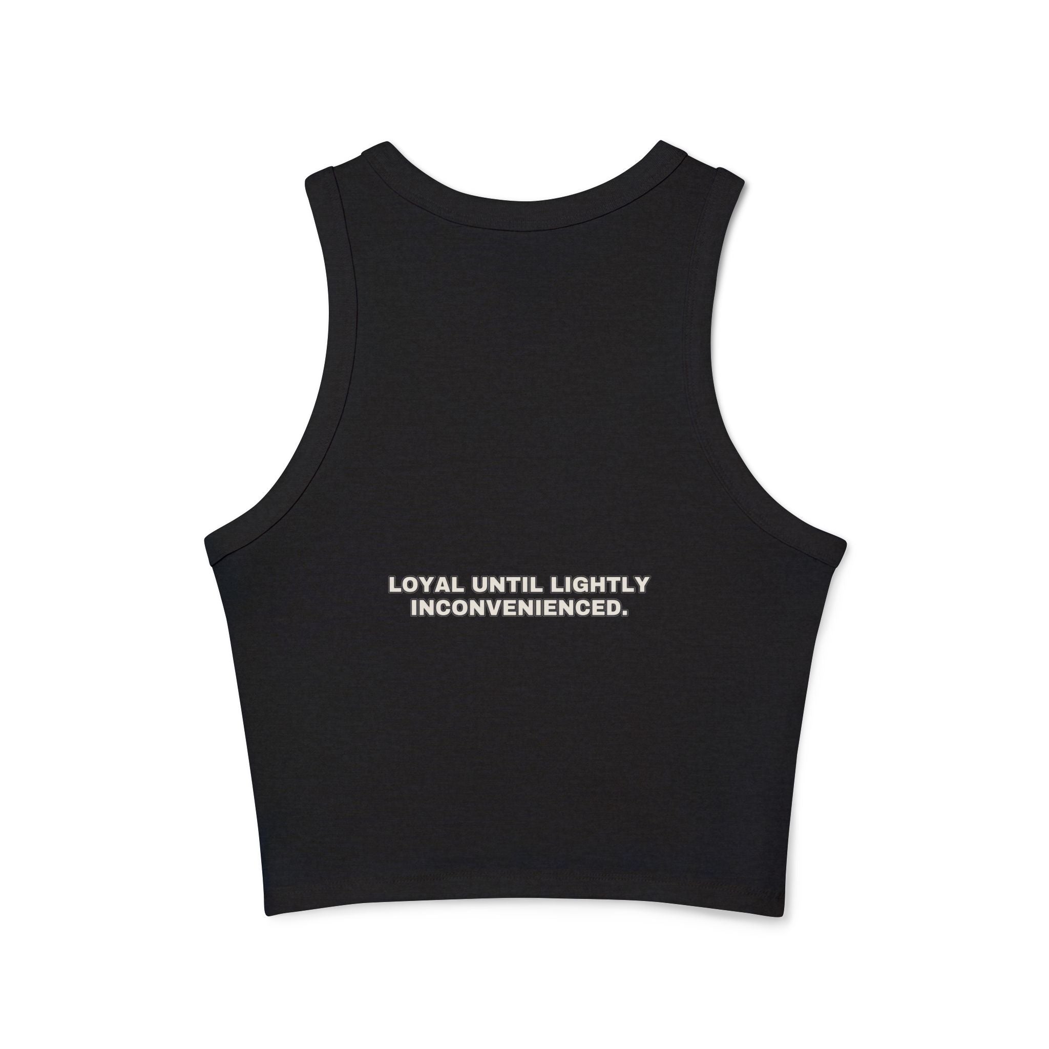 Loyal until lightly inconvenienced. Statement Ribbed Crop Tank - Funny Flirty Dating Gift for Her | Seen Zoned