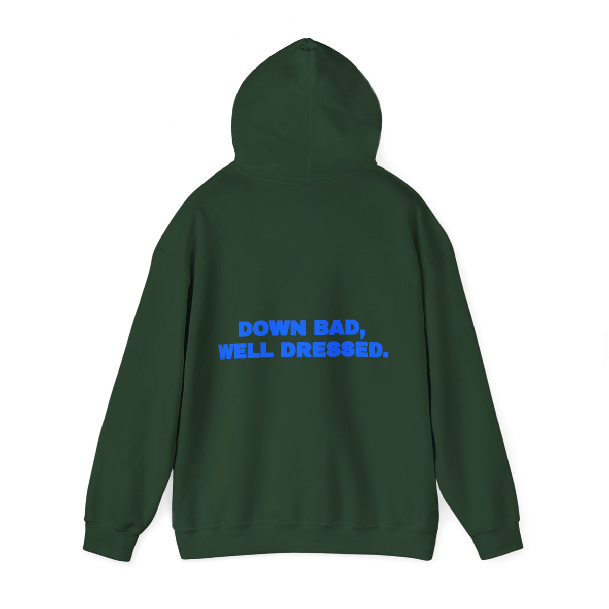 Down bad, well dressed. Hoodie