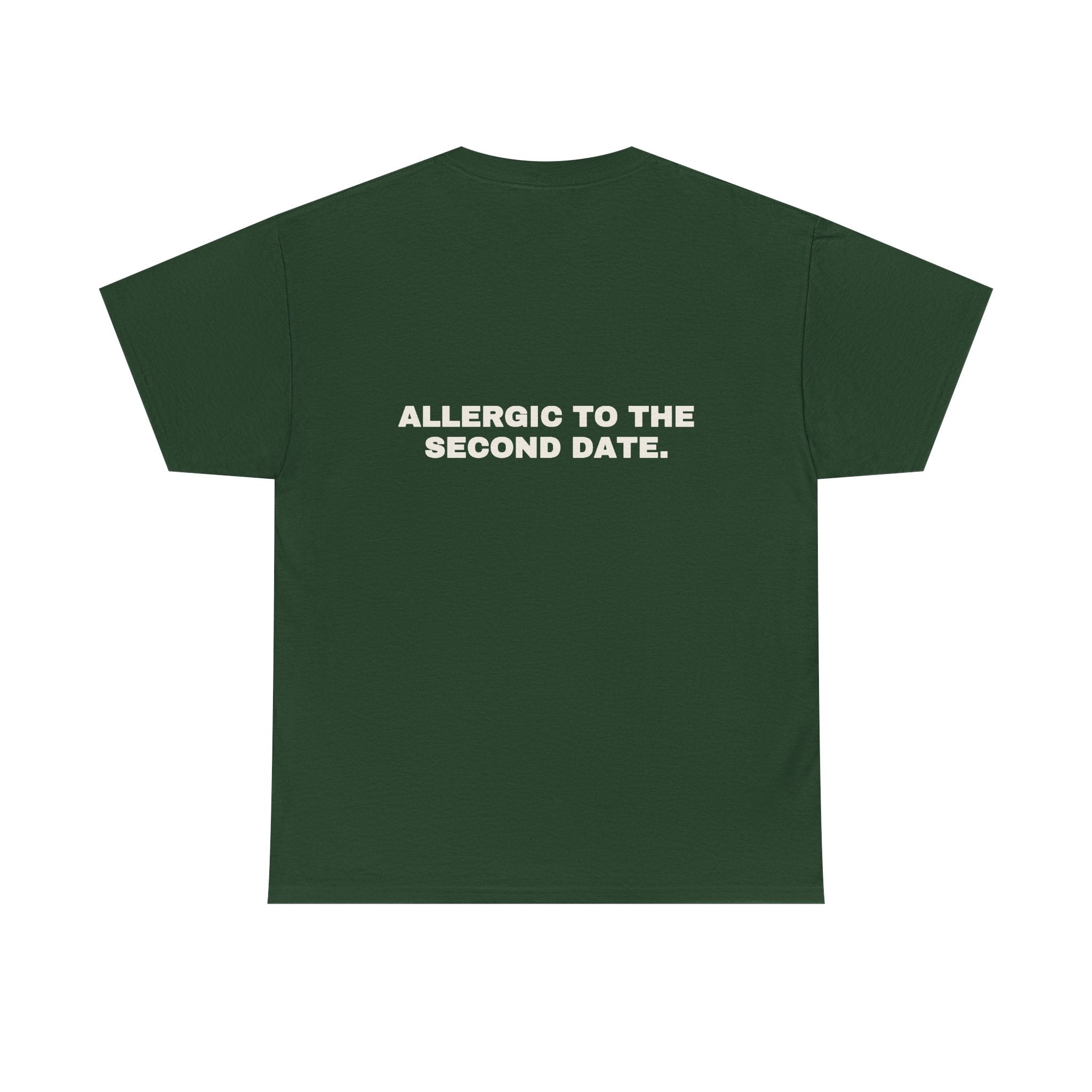 Allergic to the second date. Statement Tee - Soft Classic Cotton, Funny Flirty Dating Gift | Seen Zoned
