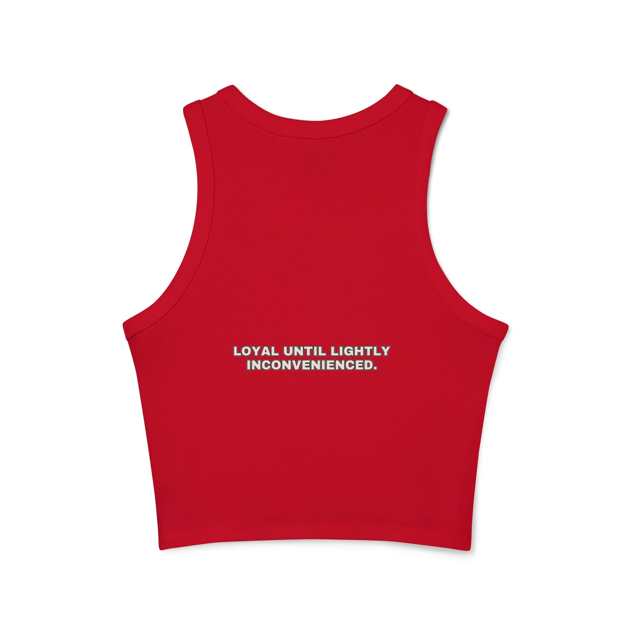 Loyal until lightly inconvenienced. Statement Ribbed Crop Tank - Funny Flirty Dating Gift for Her | Seen Zoned
