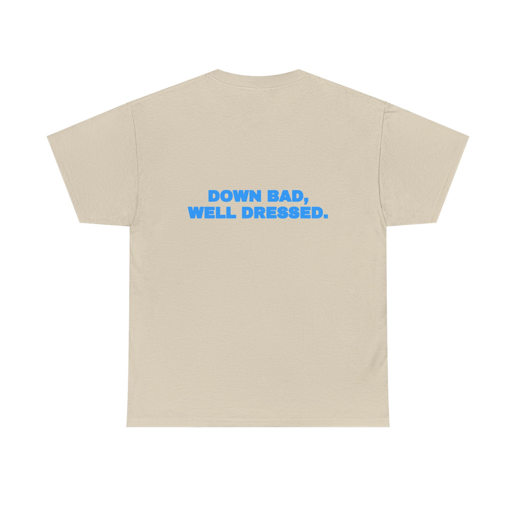 Down bad, well dressed. Tee · Sky