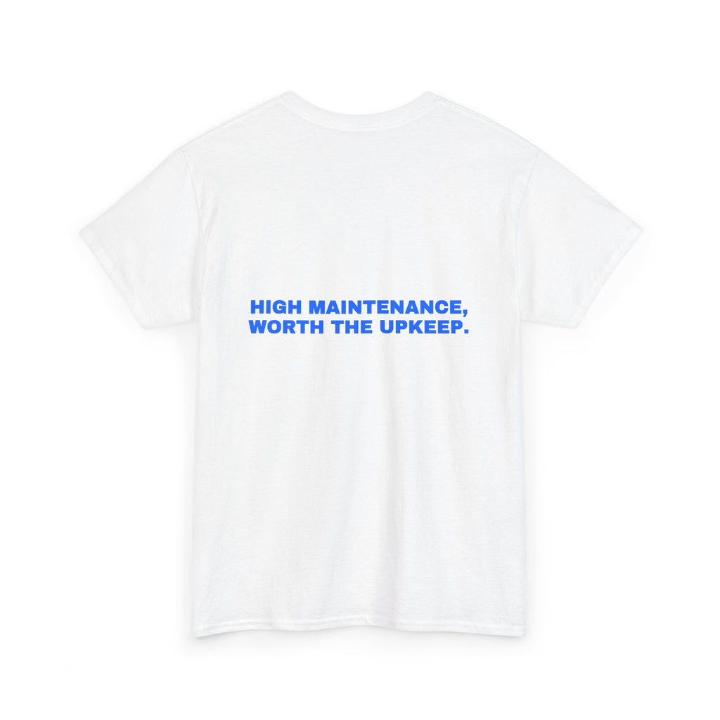 High maintenance, worth the upkeep. Statement Tee - Soft Classic Cotton, Funny Flirty Dating Gift | Seen Zoned