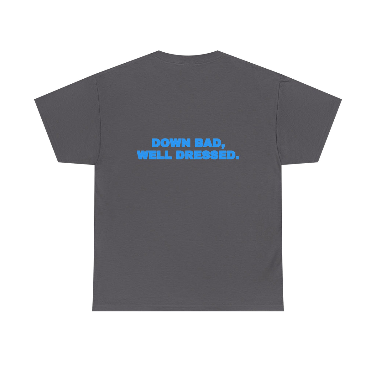 Down bad, well dressed. Tee · Sky (dark)