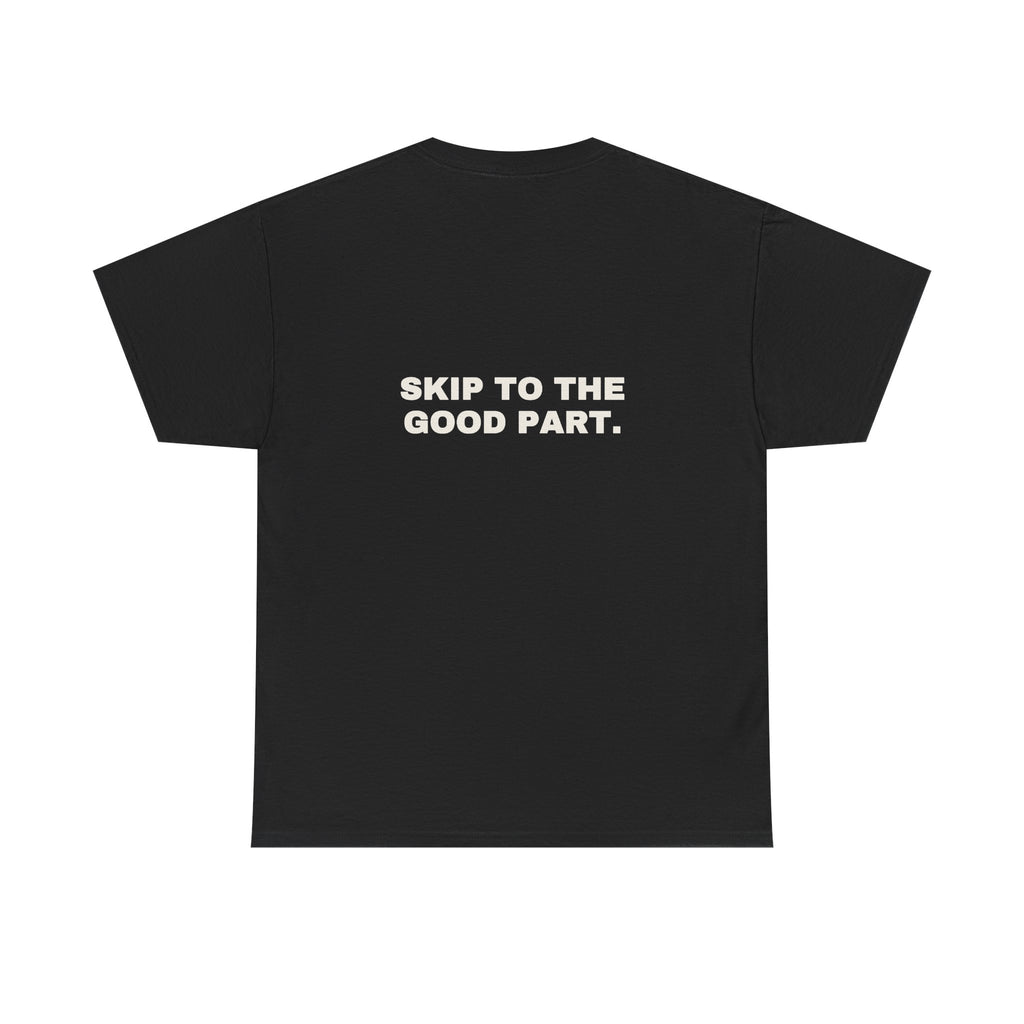 Skip to the good part. Statement Tee - Soft Classic Cotton, Funny Flirty Dating Gift | Seen Zoned