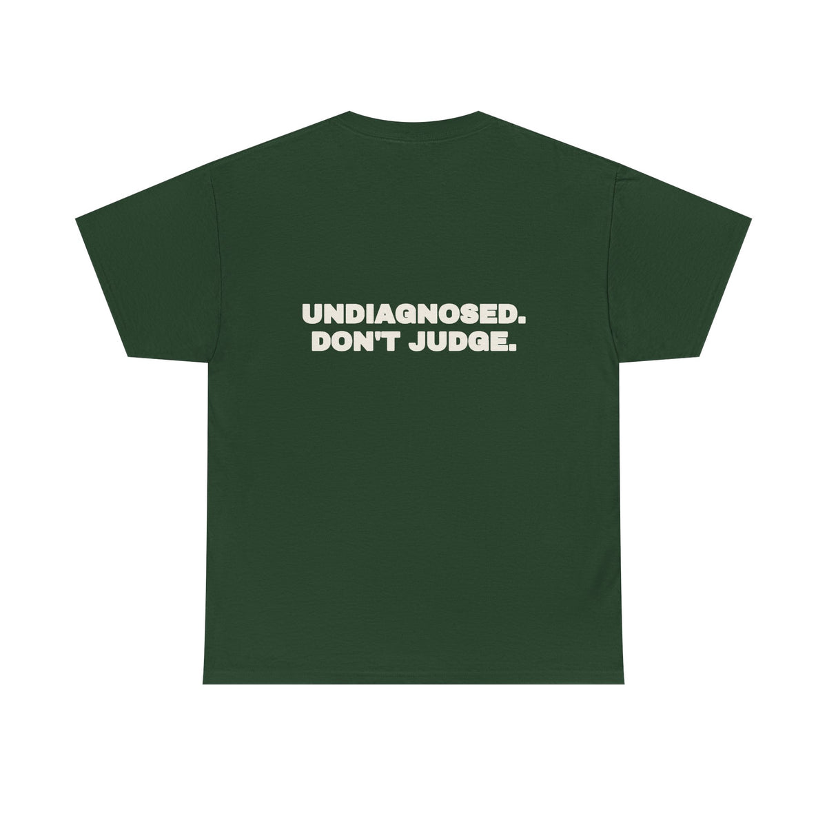 Undiagnosed. Don't judge. Tee