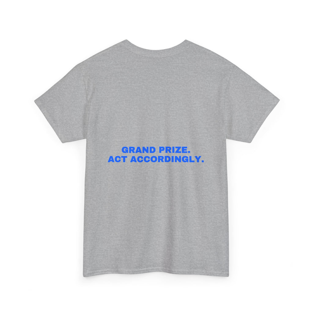 Grand prize. Act accordingly. Statement Tee - Soft Classic Cotton, Funny Dry Humor Gift | Seen Zoned