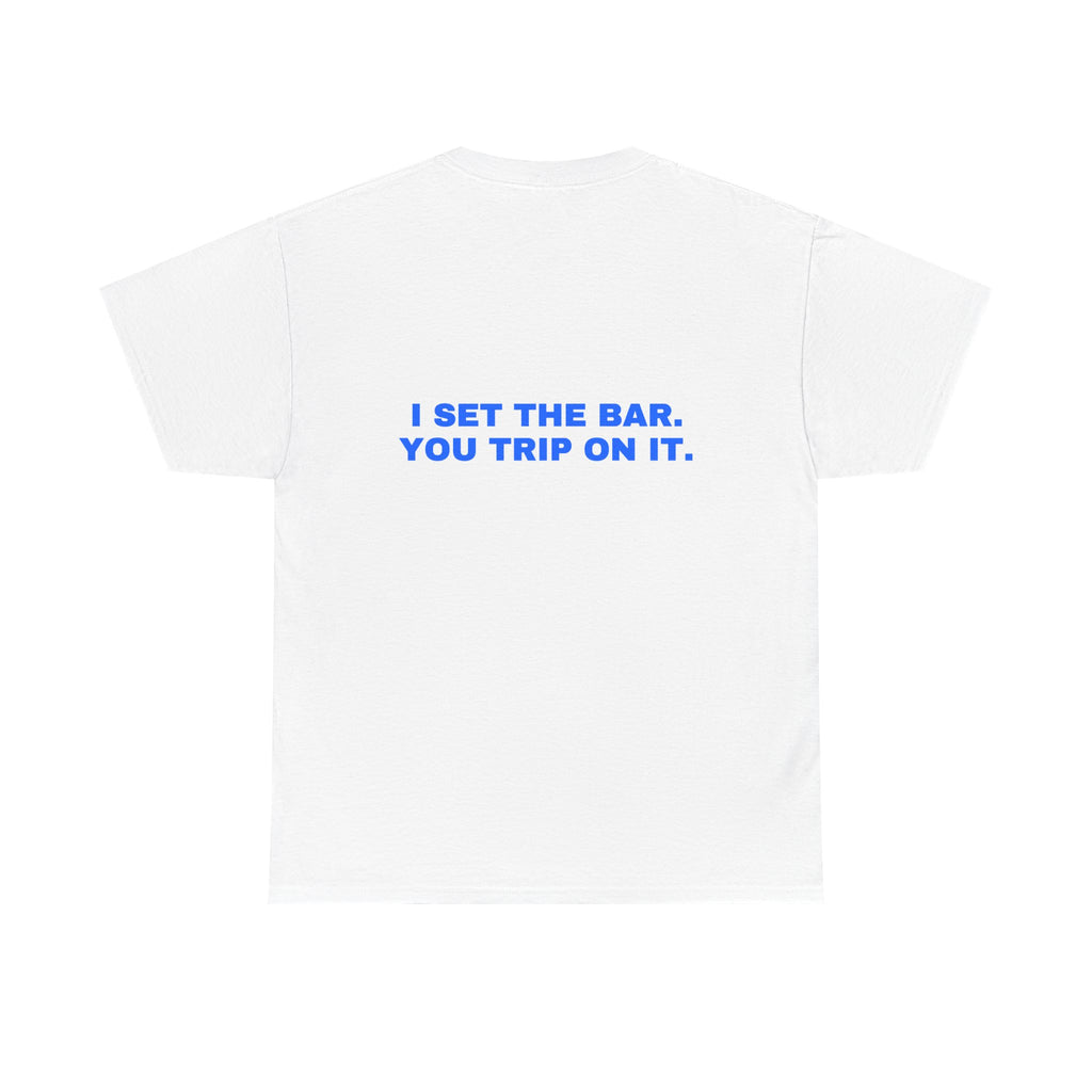 I set the bar. You trip on it. Statement Tee - Soft Classic Cotton, Funny Flirty Dating Gift | Seen Zoned