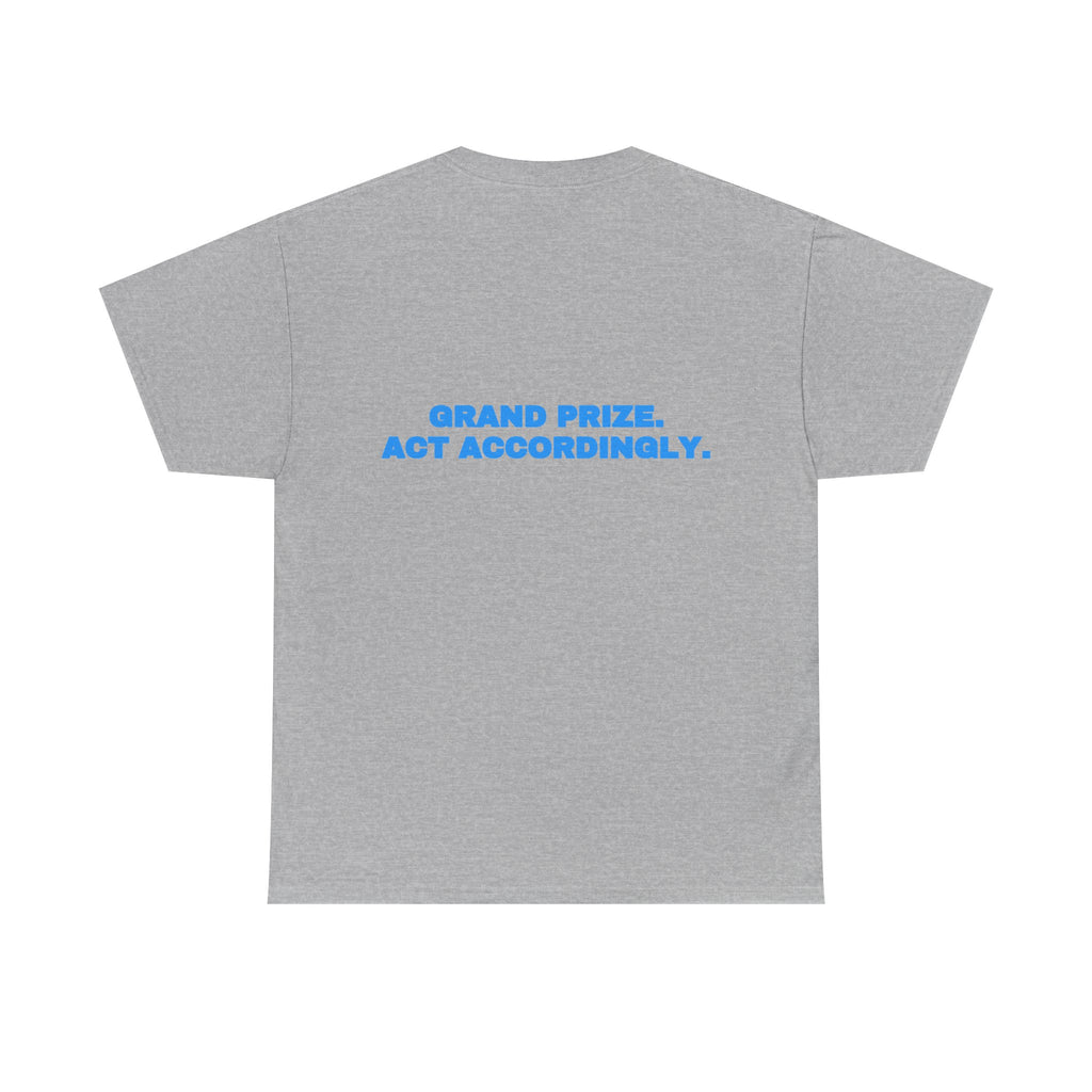 Grand prize. Act accordingly. Tee · Sky