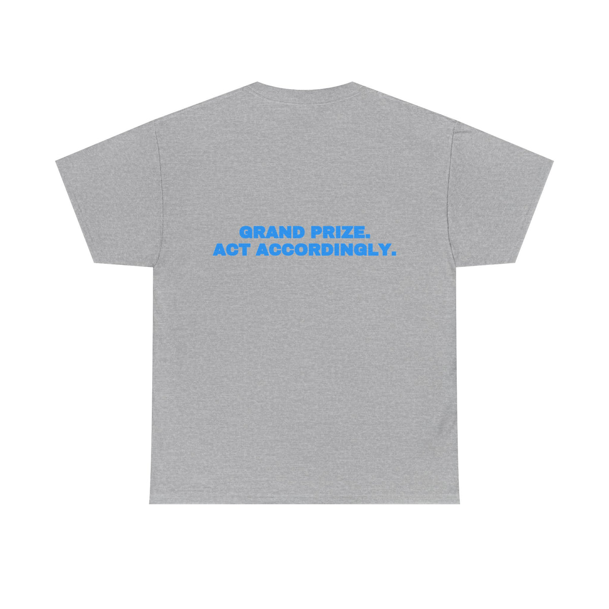 Grand prize. Act accordingly. Tee · Sky