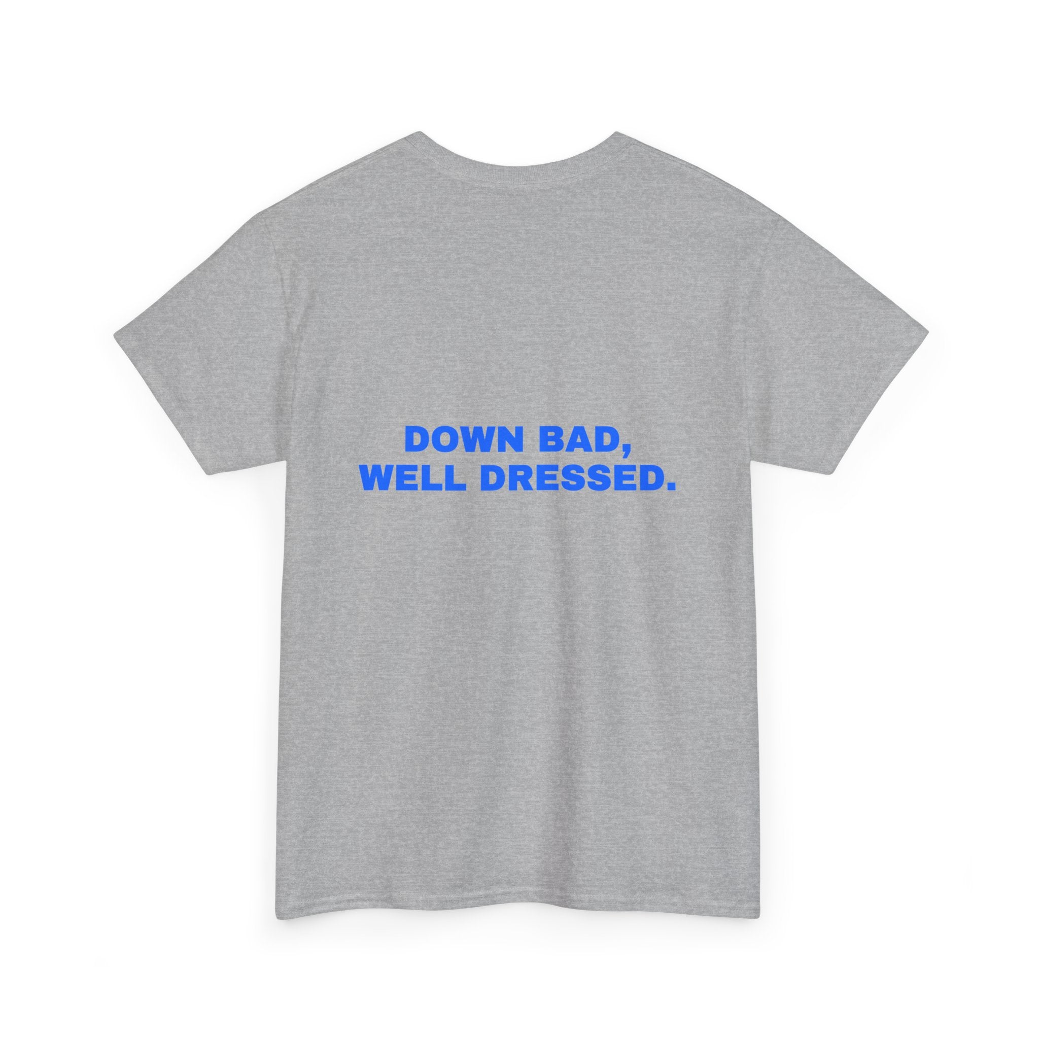Down bad, well dressed. Statement Tee - Soft Classic Cotton, Funny Flirty Dating Gift | Seen Zoned