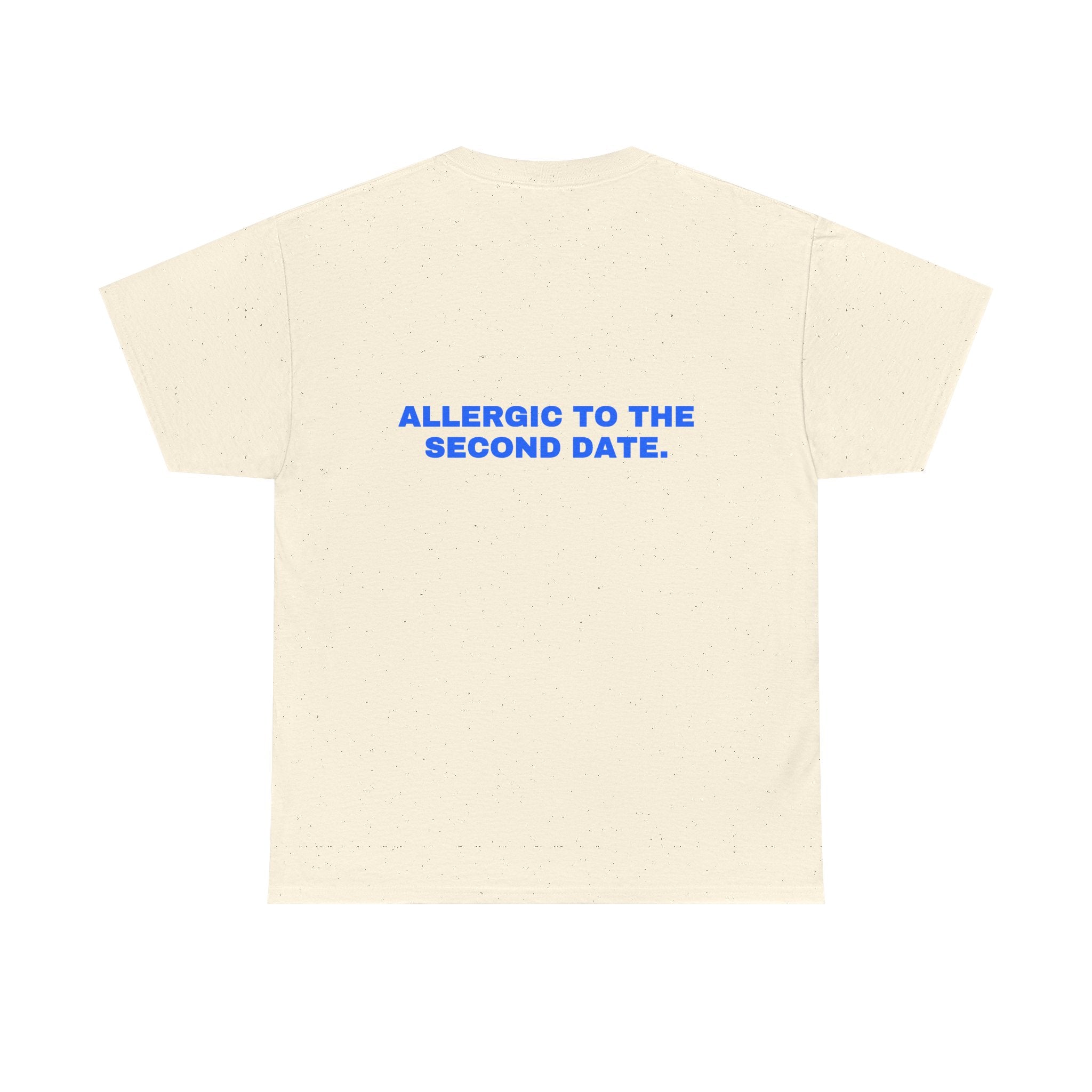 Allergic to the second date. Statement Tee - Soft Classic Cotton, Funny Flirty Dating Gift | Seen Zoned