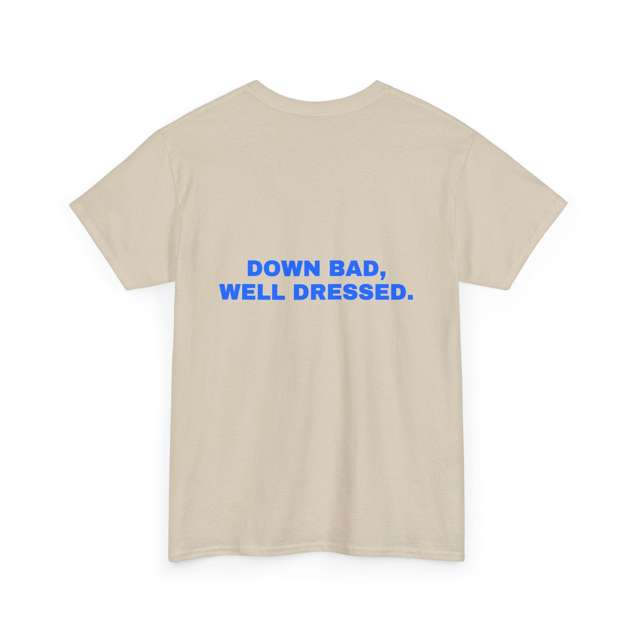 Down bad, well dressed. Statement Tee - Soft Classic Cotton, Funny Flirty Dating Gift | Seen Zoned