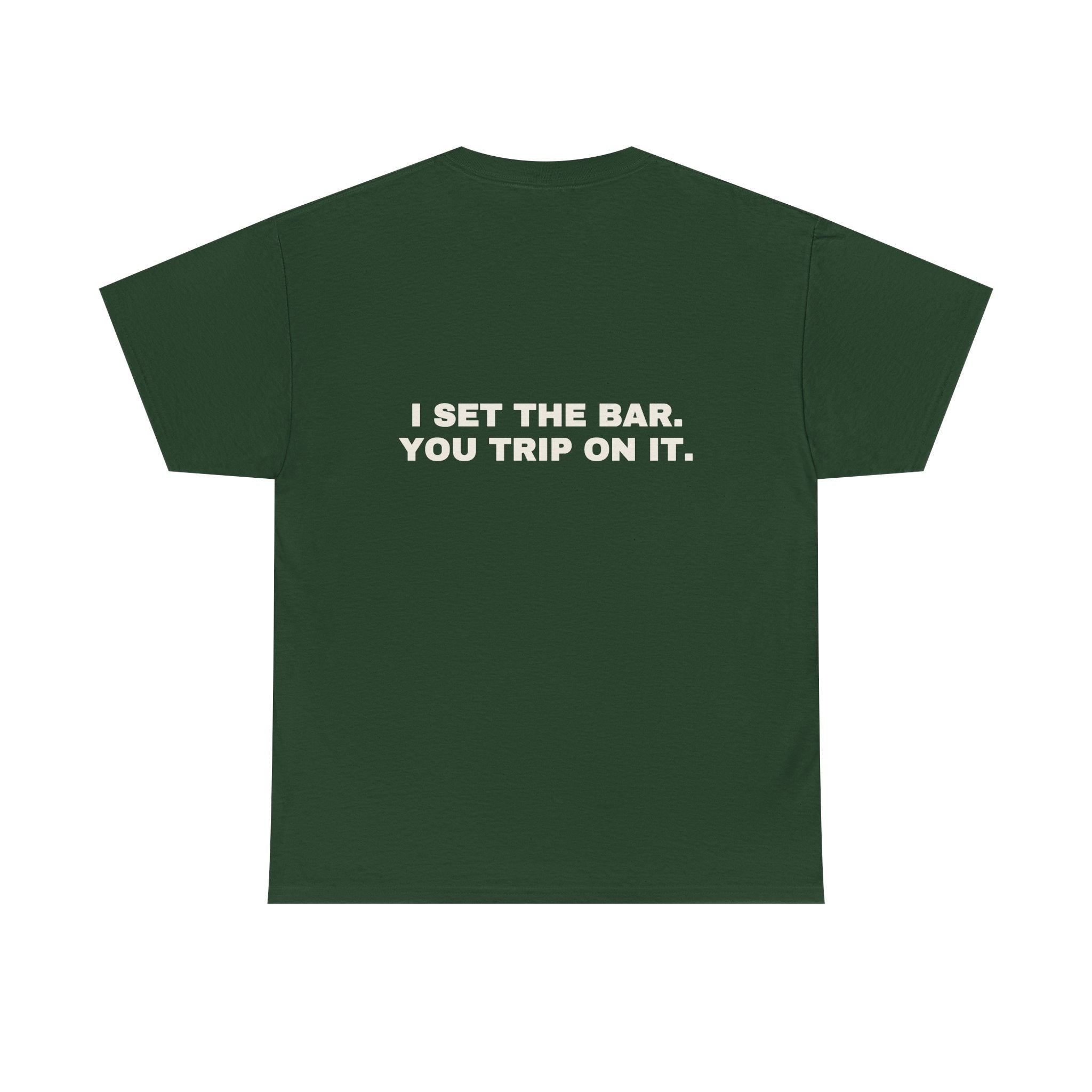 I set the bar. You trip on it. Statement Tee - Soft Classic Cotton, Funny Flirty Dating Gift | Seen Zoned
