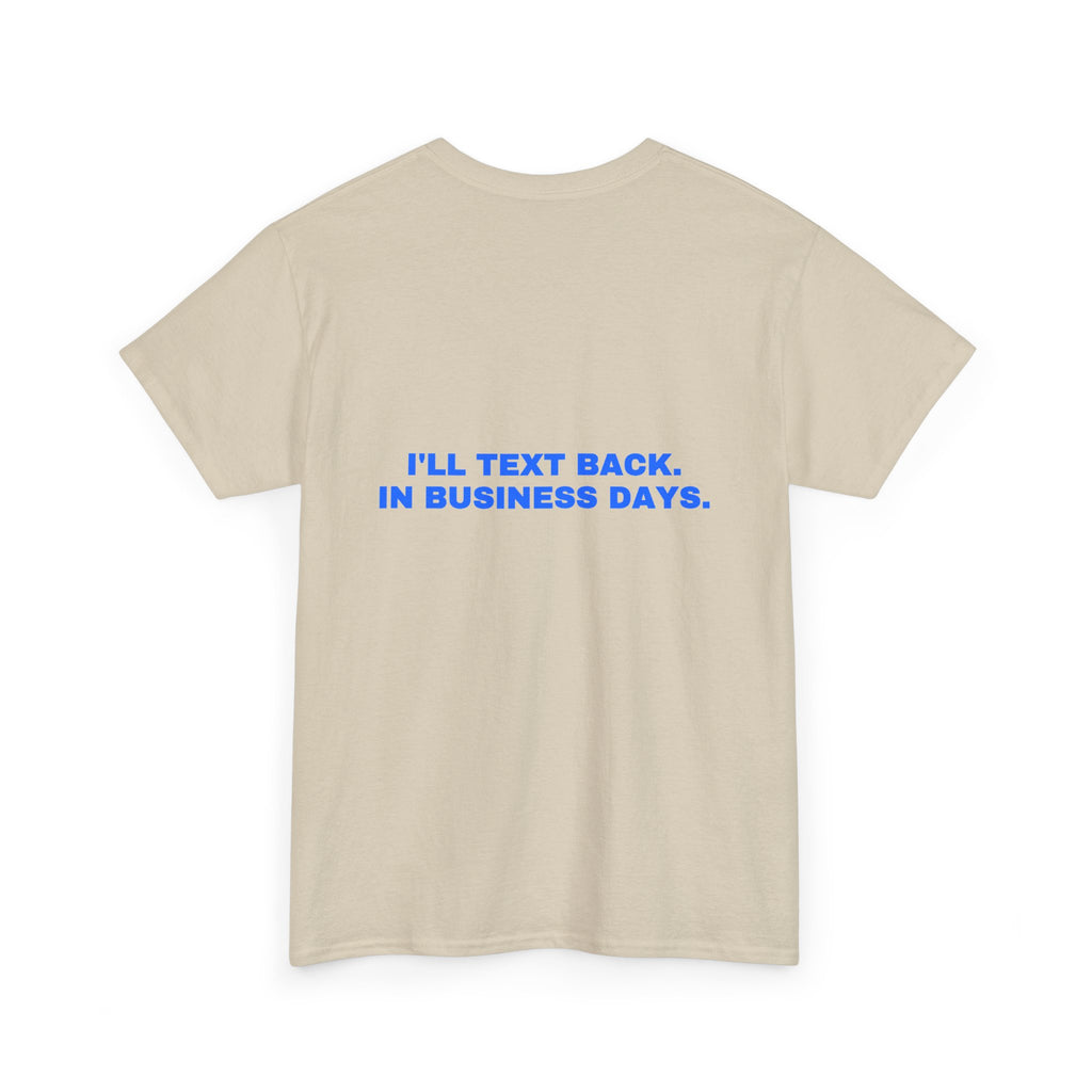 I'll text back. In business days. Statement Tee - Soft Classic Cotton, Funny Flirty Dating Gift | Seen Zoned