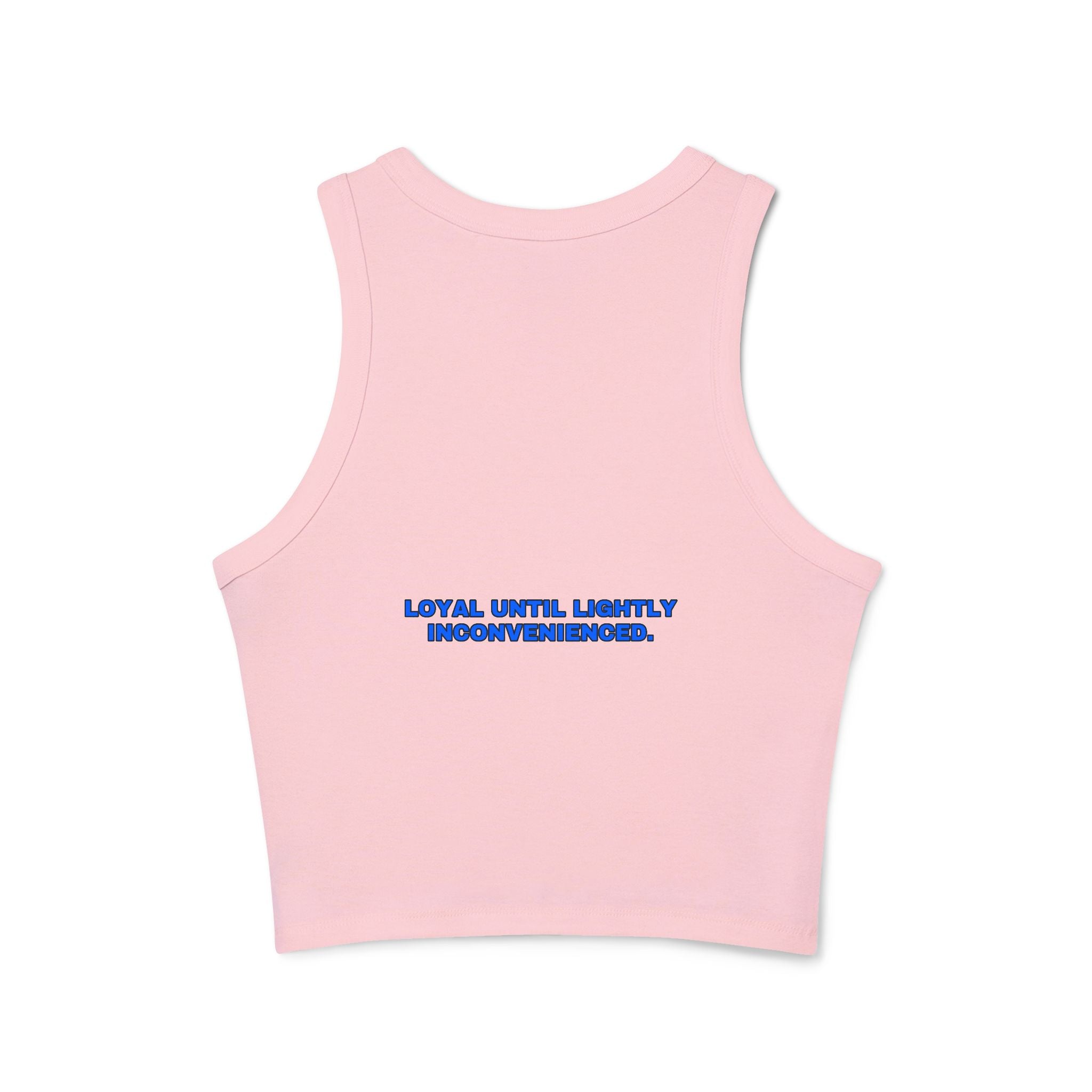 Loyal until lightly inconvenienced. Statement Ribbed Crop Tank - Funny Flirty Dating Gift for Her | Seen Zoned