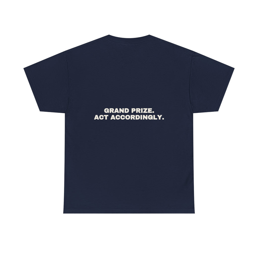 Grand prize. Act accordingly. Statement Tee - Soft Classic Cotton, Funny Dry Humor Gift | Seen Zoned