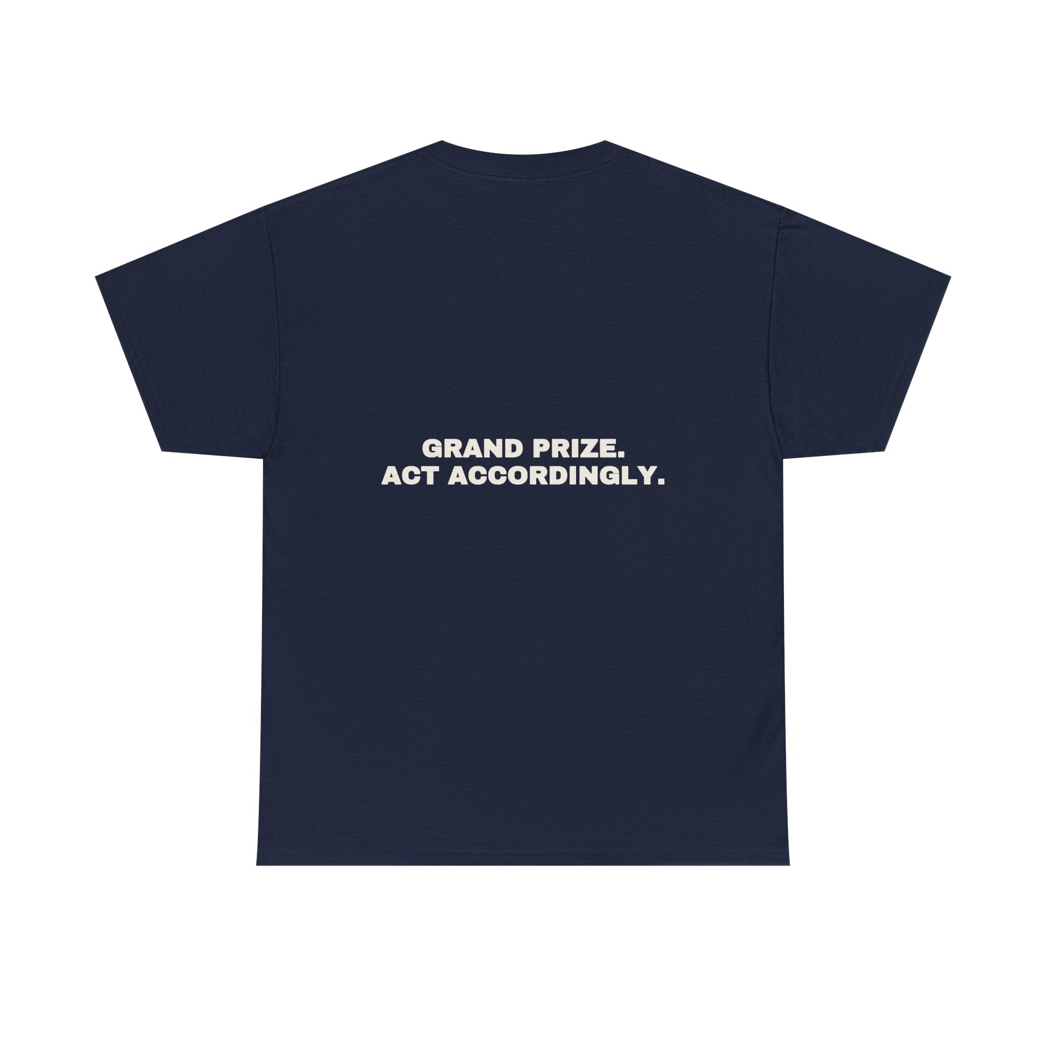 Grand prize. Act accordingly. Statement Tee - Soft Classic Cotton, Funny Dry Humor Gift | Seen Zoned