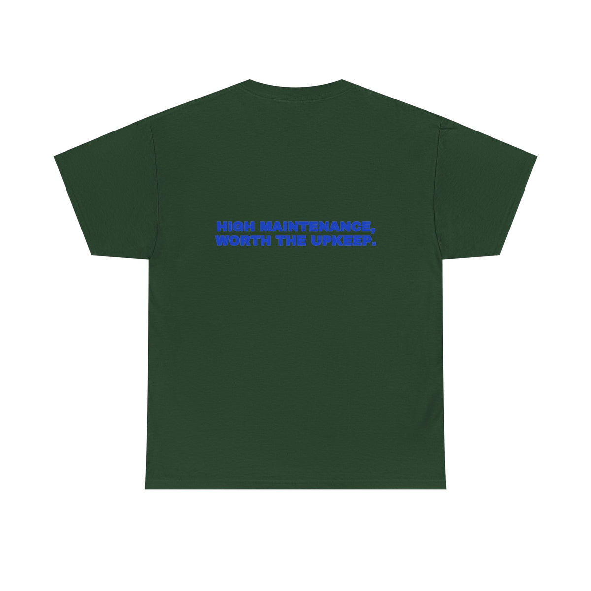 High maintenance, worth the upkeep. Tee · Cobalt (dark)