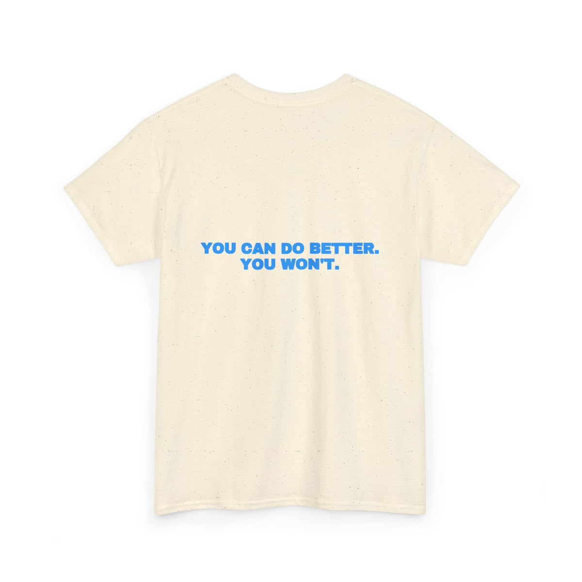 You can do better. You won't. Tee · Sky
