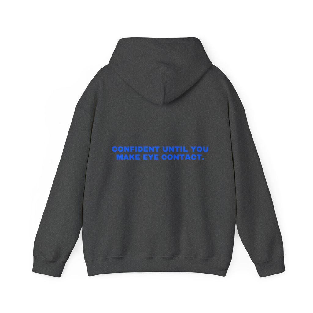 Confident until you make eye contact. Statement Hoodie - Funny Flirty Dating Gift, Gen-Z Read-Receipt Humor | Seen Zoned