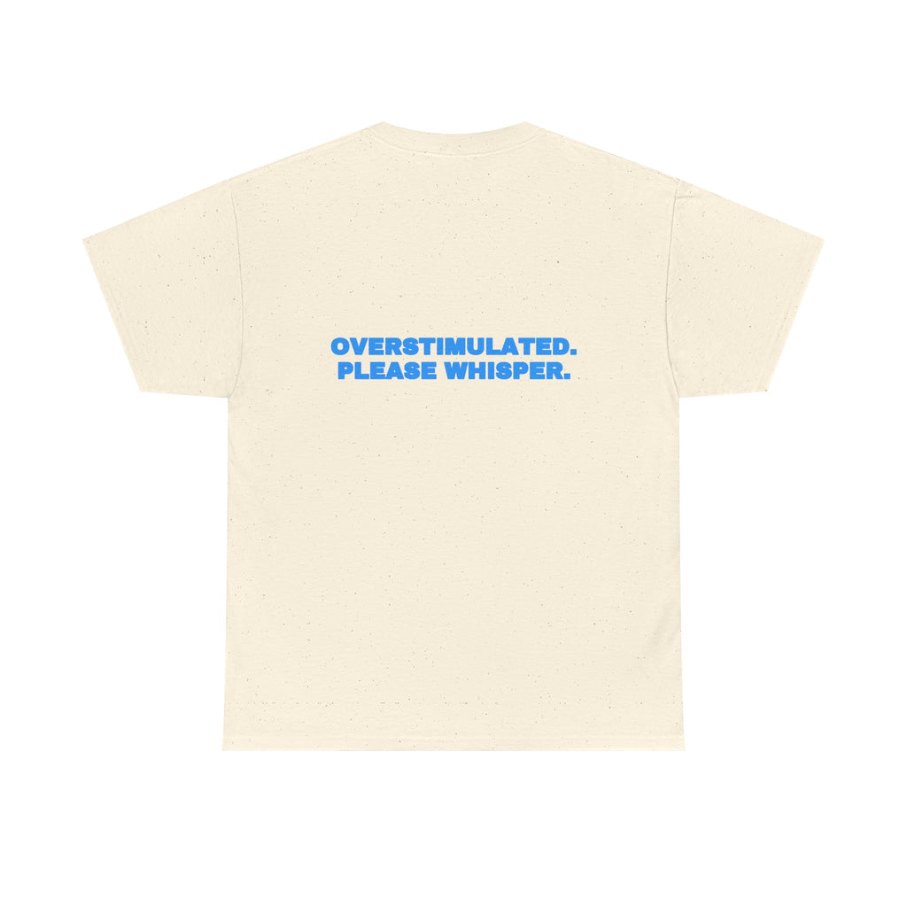 Overstimulated. Please whisper. Tee · Sky