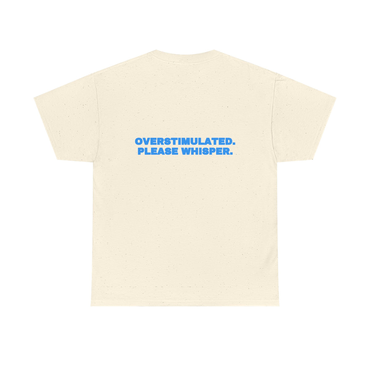 Overstimulated. Please whisper. Tee · Sky