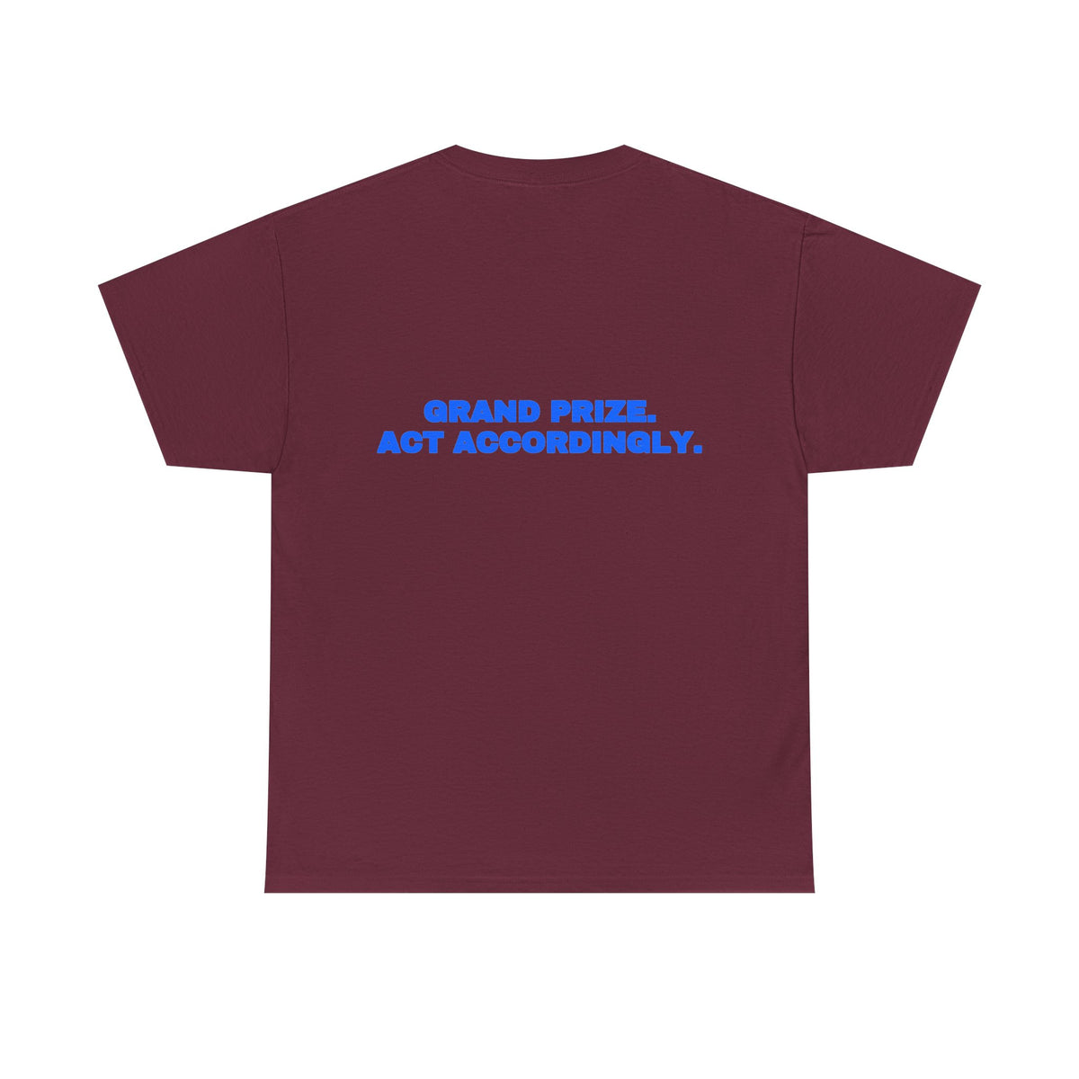 Grand prize. Act accordingly. Tee · Royal (dark)