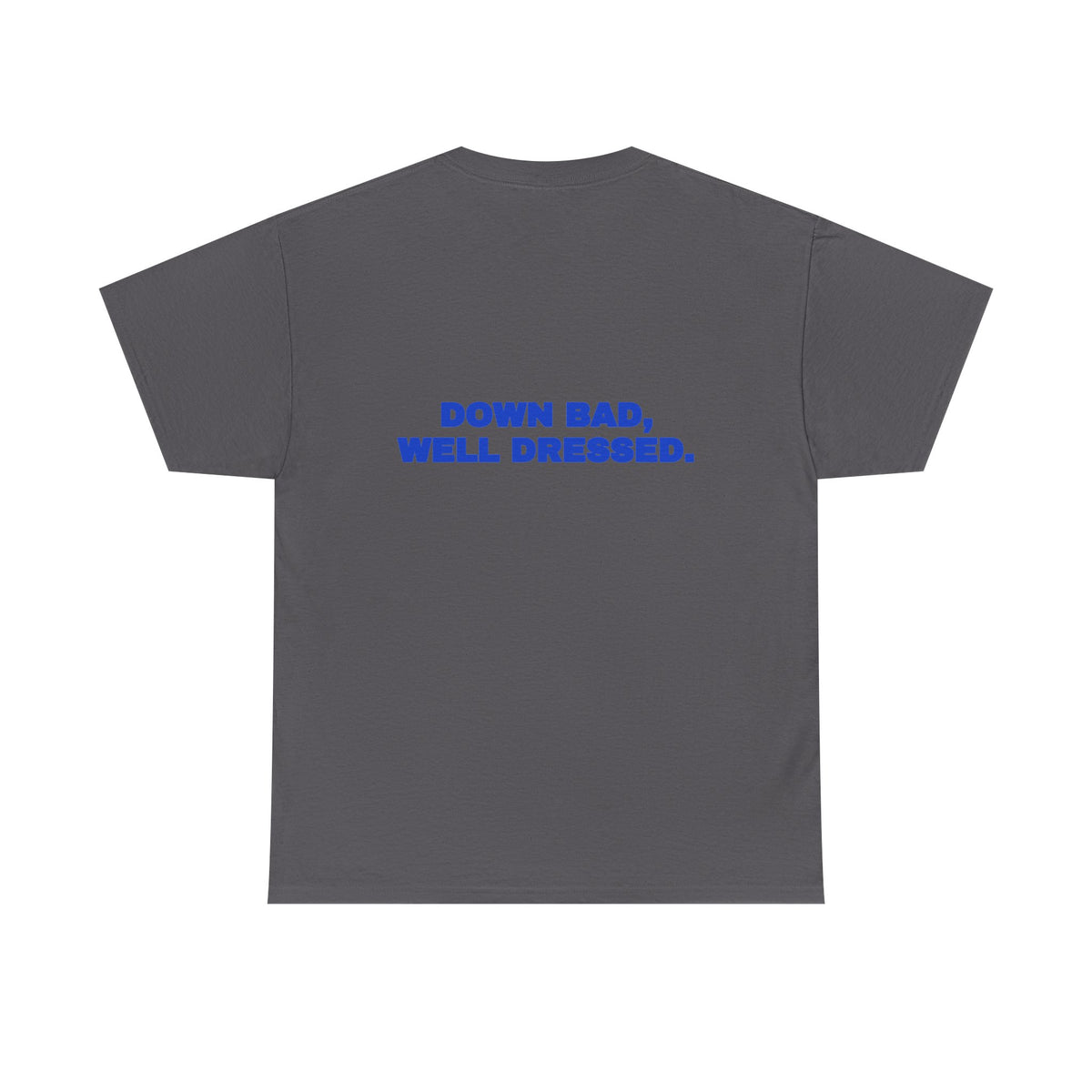 Down bad, well dressed. Tee · Cobalt (dark)