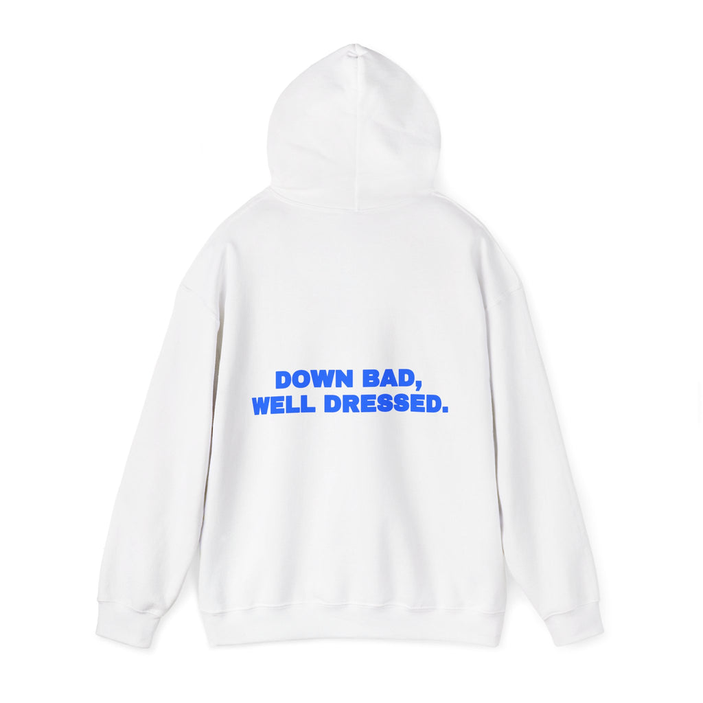 Down bad, well dressed. Hoodie
