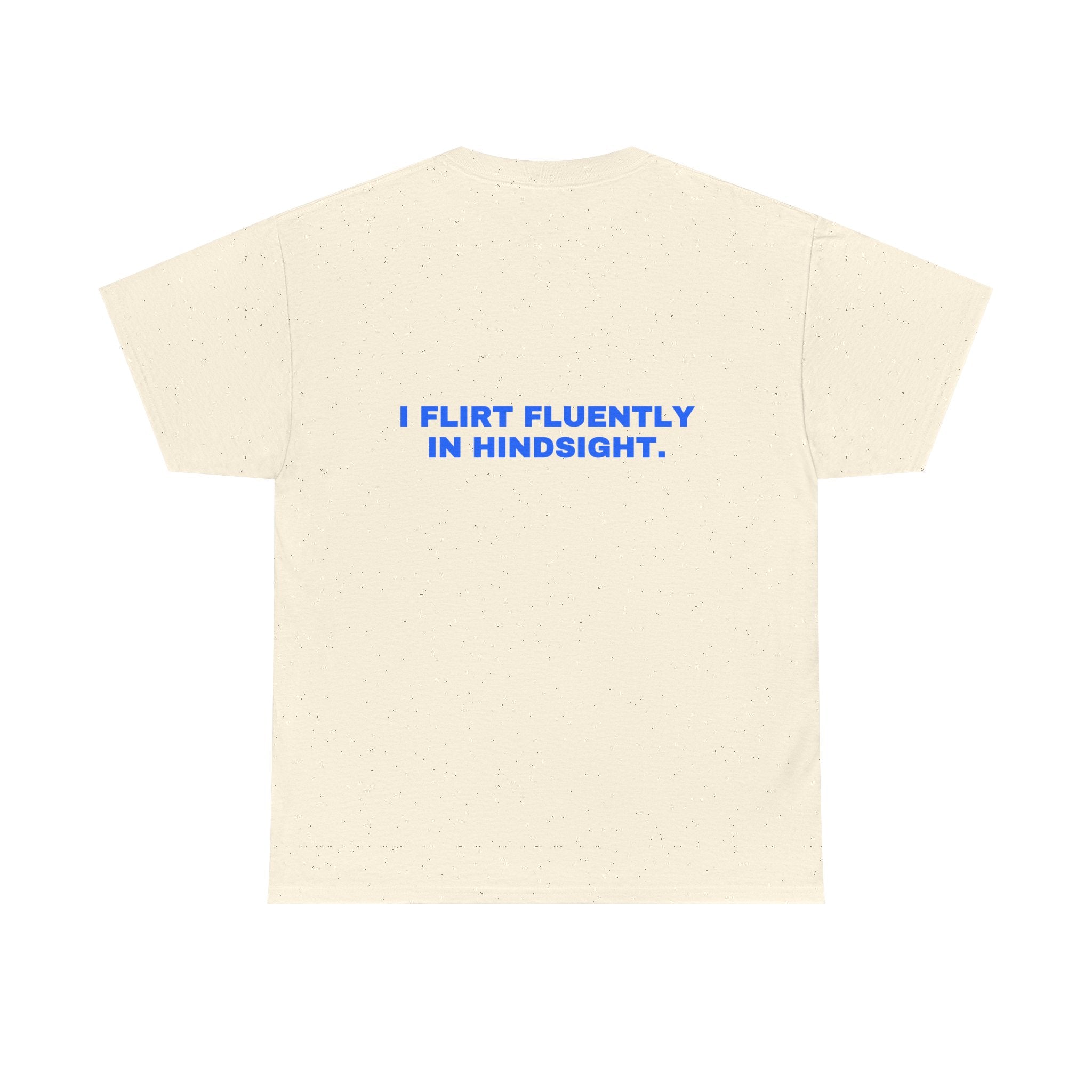 I flirt fluently in hindsight. Statement Tee - Soft Classic Cotton, Funny Flirty Dating Gift | Seen Zoned